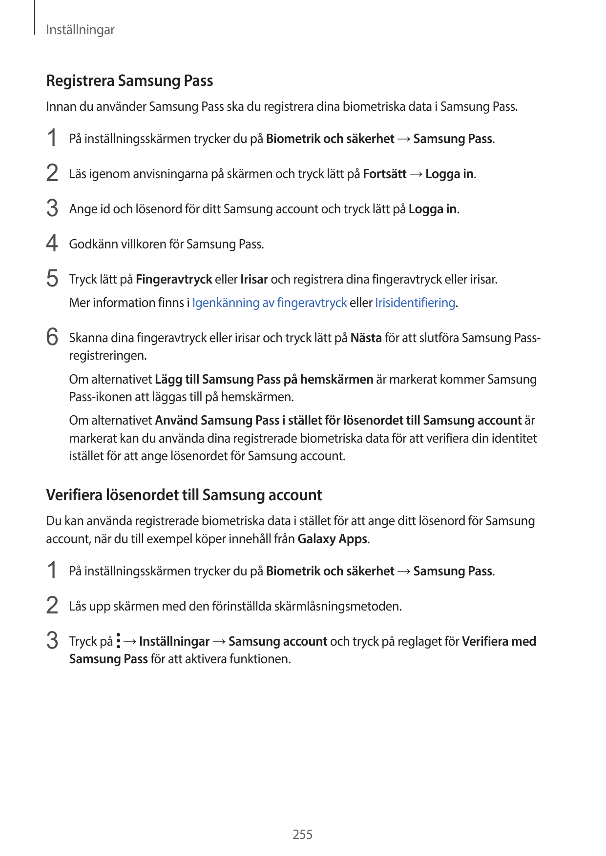 InställningarRegistrera Samsung PassInnan du använder Samsung Pass ska du registrera dina biometriska data i Samsung Pass.1 På i