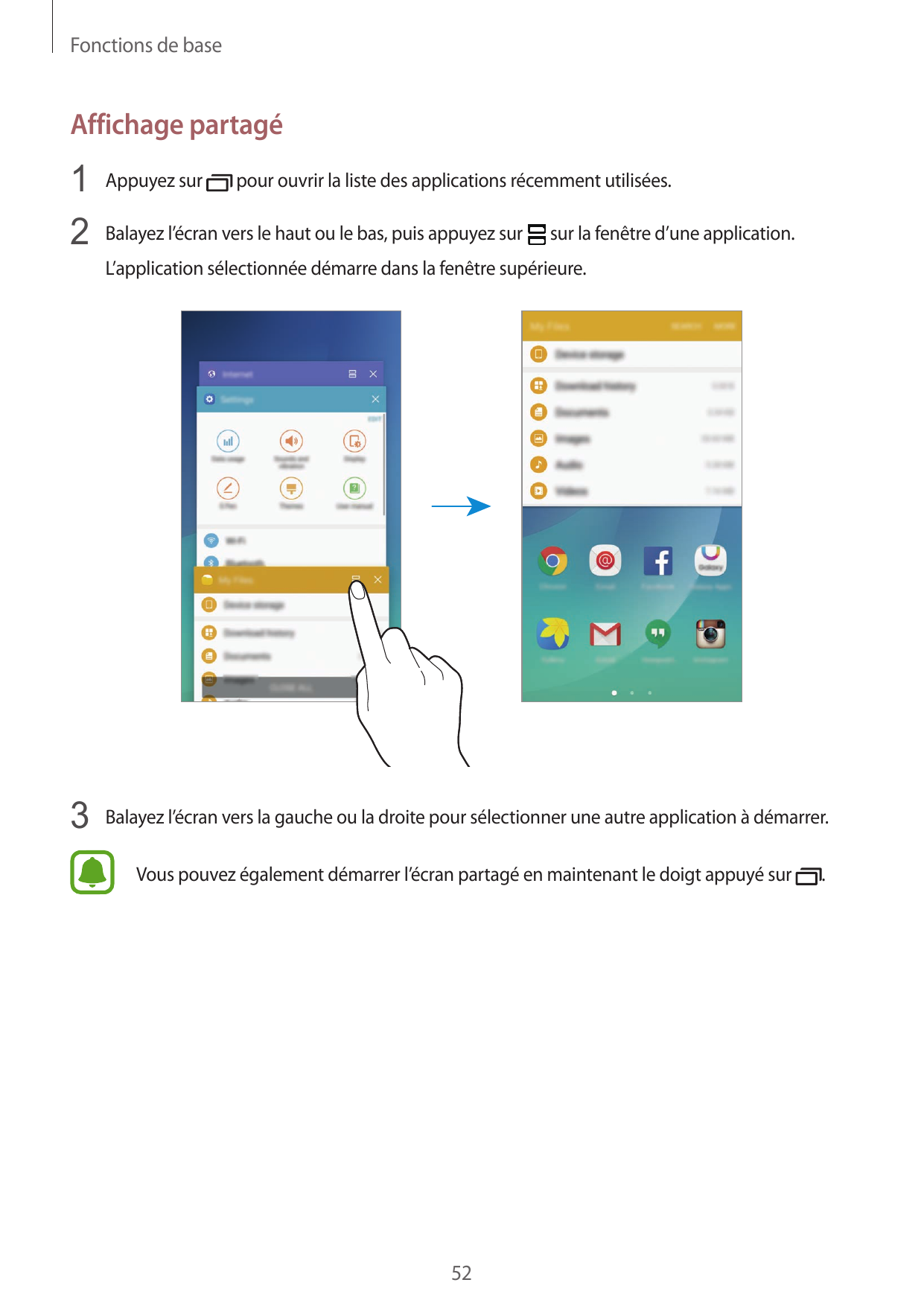 Fonctions de baseAffichage partagé1 Appuyez sur pour ouvrir la liste des applications récemment utilisées.2 Balayez l’écran vers