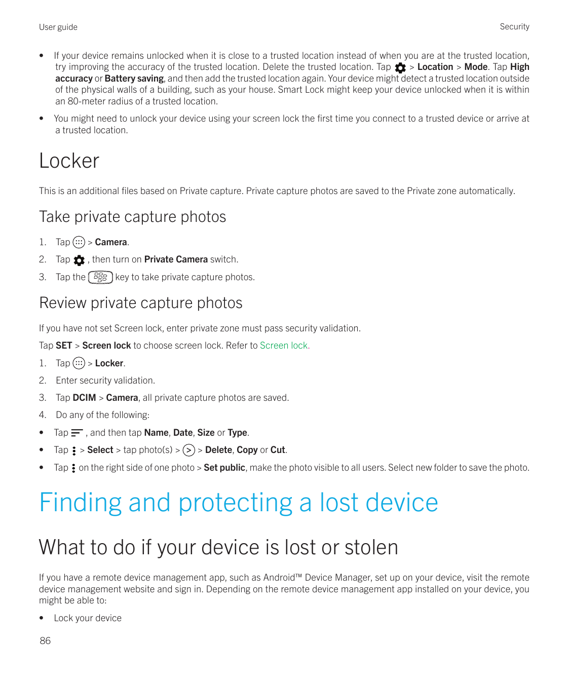 SecurityUser guide• If your device remains unlocked when it is close to a trusted location instead of when you are at the truste