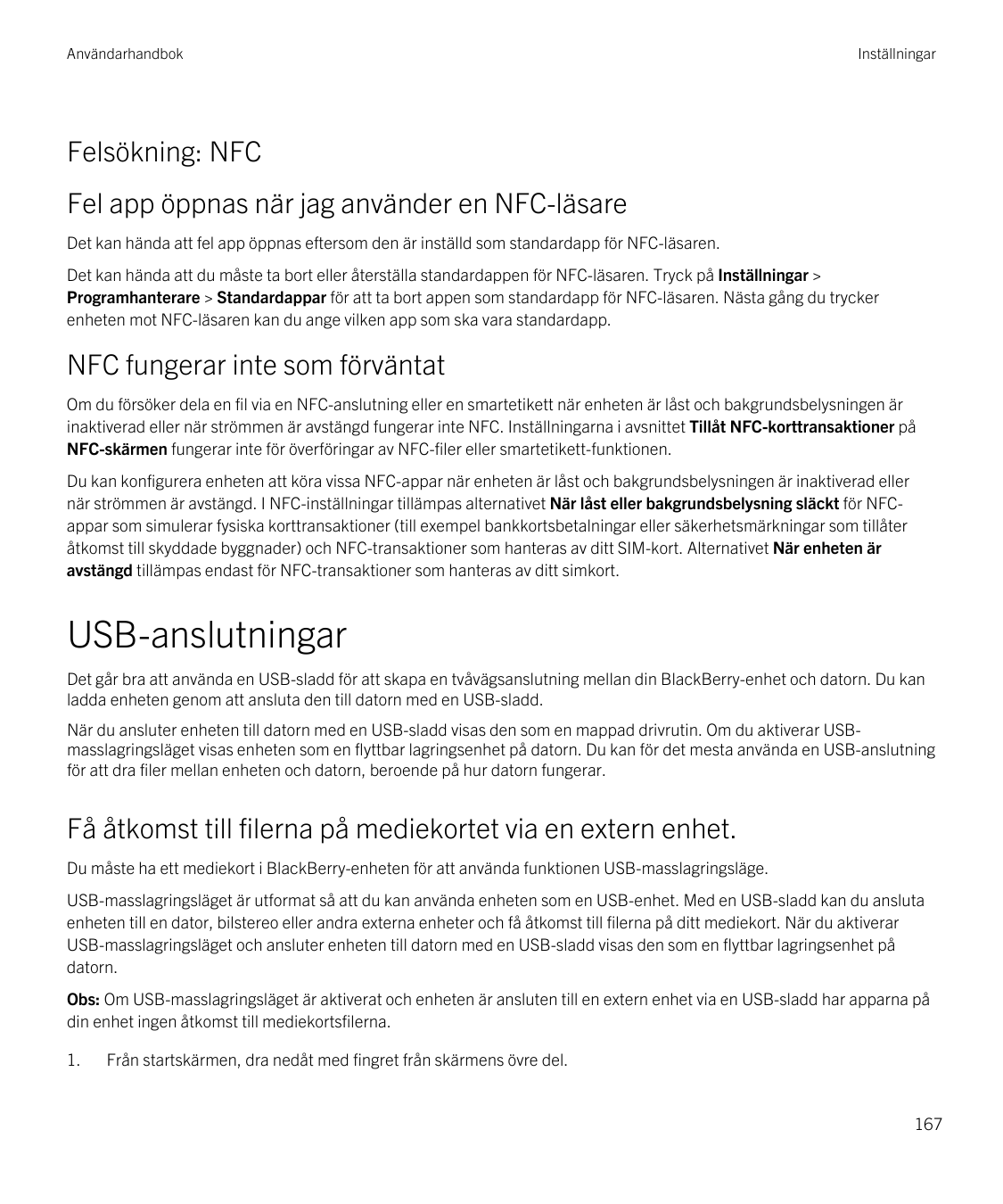 AnvändarhandbokInställningarFelsökning: NFCFel app öppnas när jag använder en NFC-läsareDet kan hända att fel app öppnas efterso