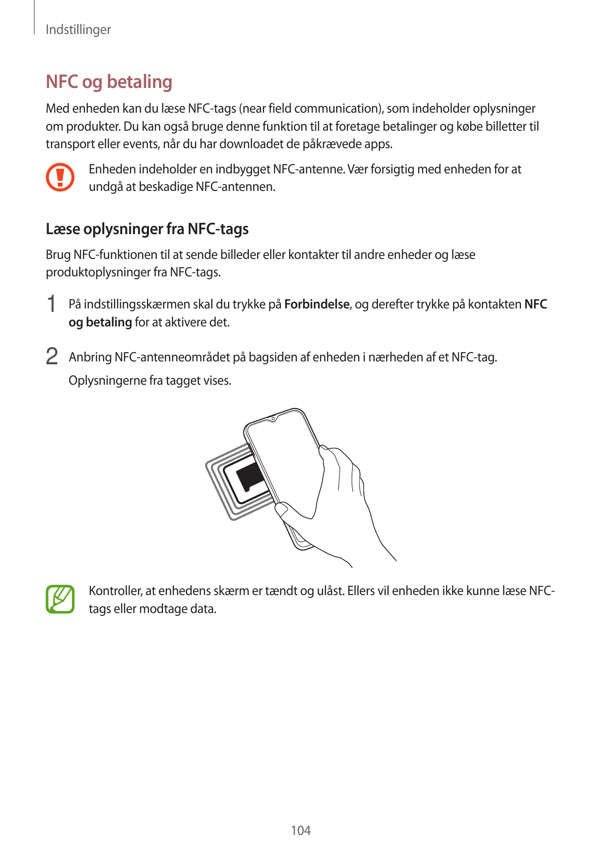 IndstillingerNFC og betalingMed enheden kan du læse NFC-tags (near field communication), som indeholder oplysningerom produkter.