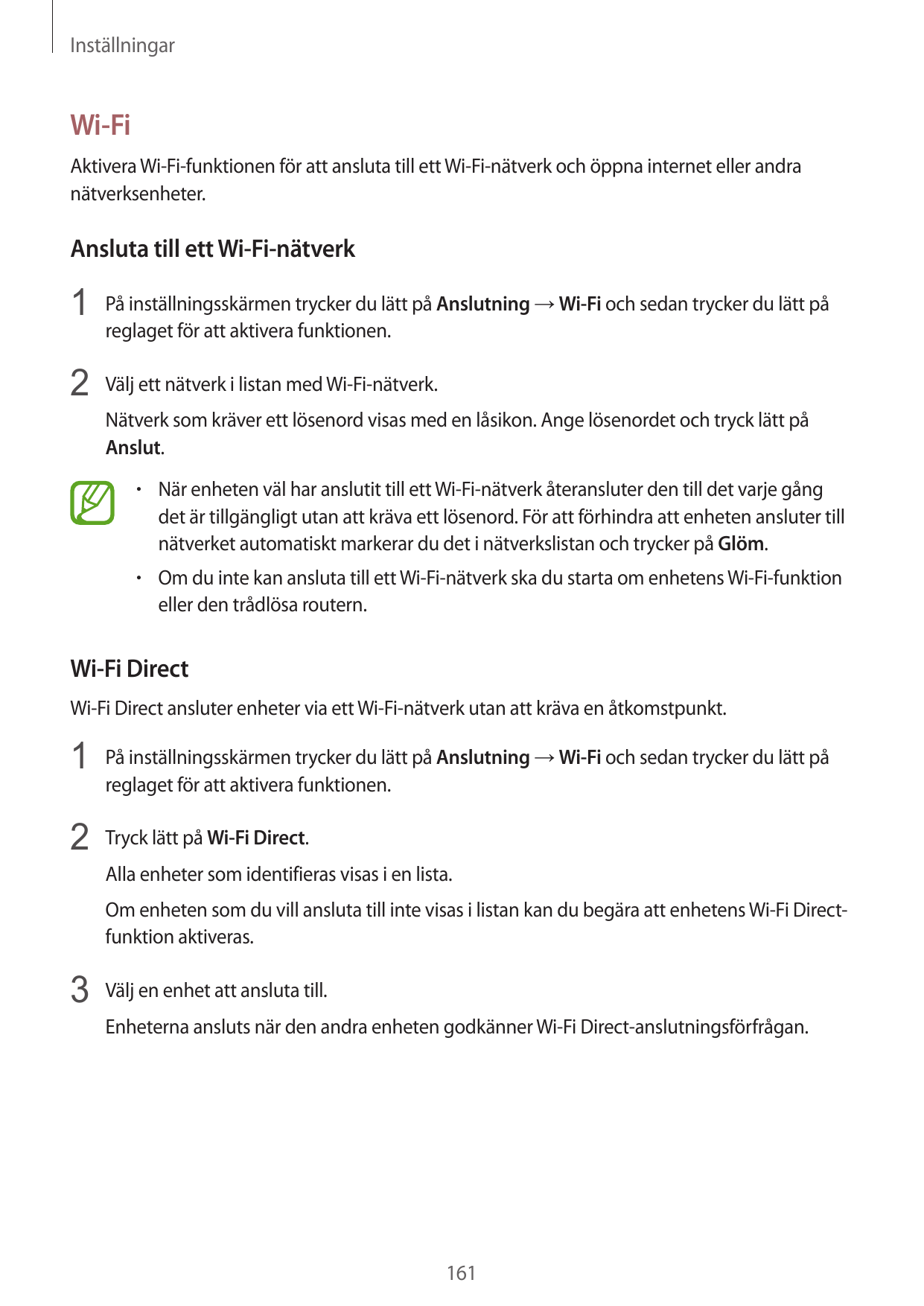 InställningarWi-FiAktivera Wi-Fi-funktionen för att ansluta till ett Wi-Fi-nätverk och öppna internet eller andranätverksenheter