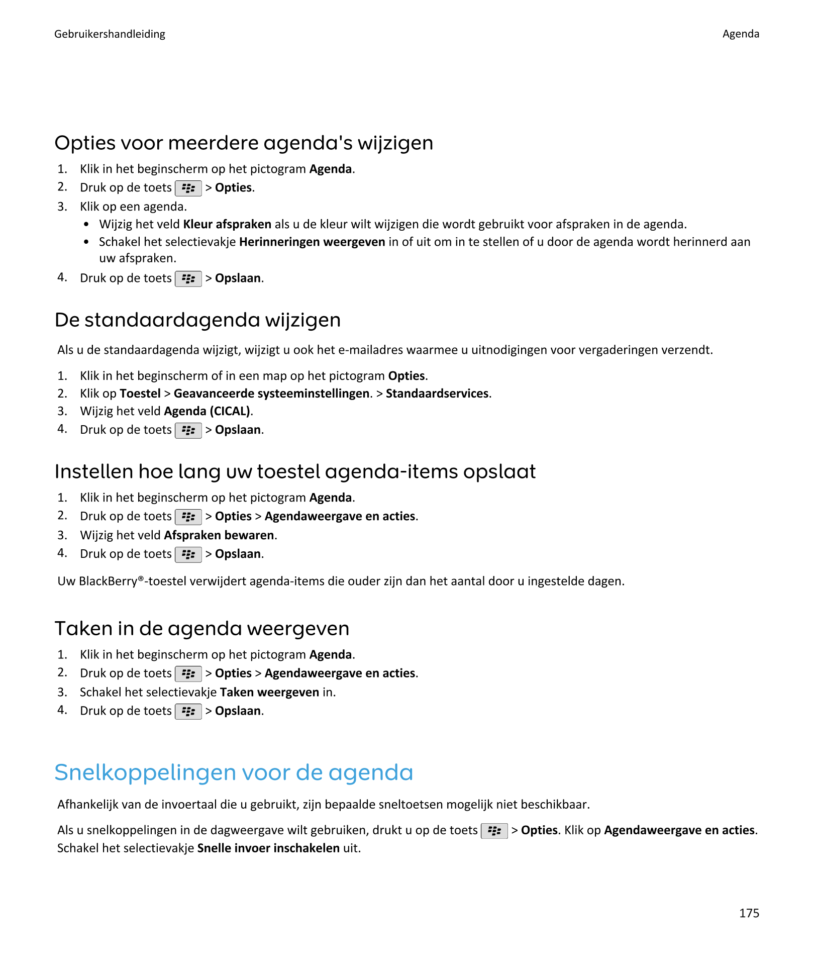 Gebruikershandleiding Agenda
Opties voor meerdere agenda's wijzigen
1.    Klik in het beginscherm op het pictogram Agenda.
2. Dr
