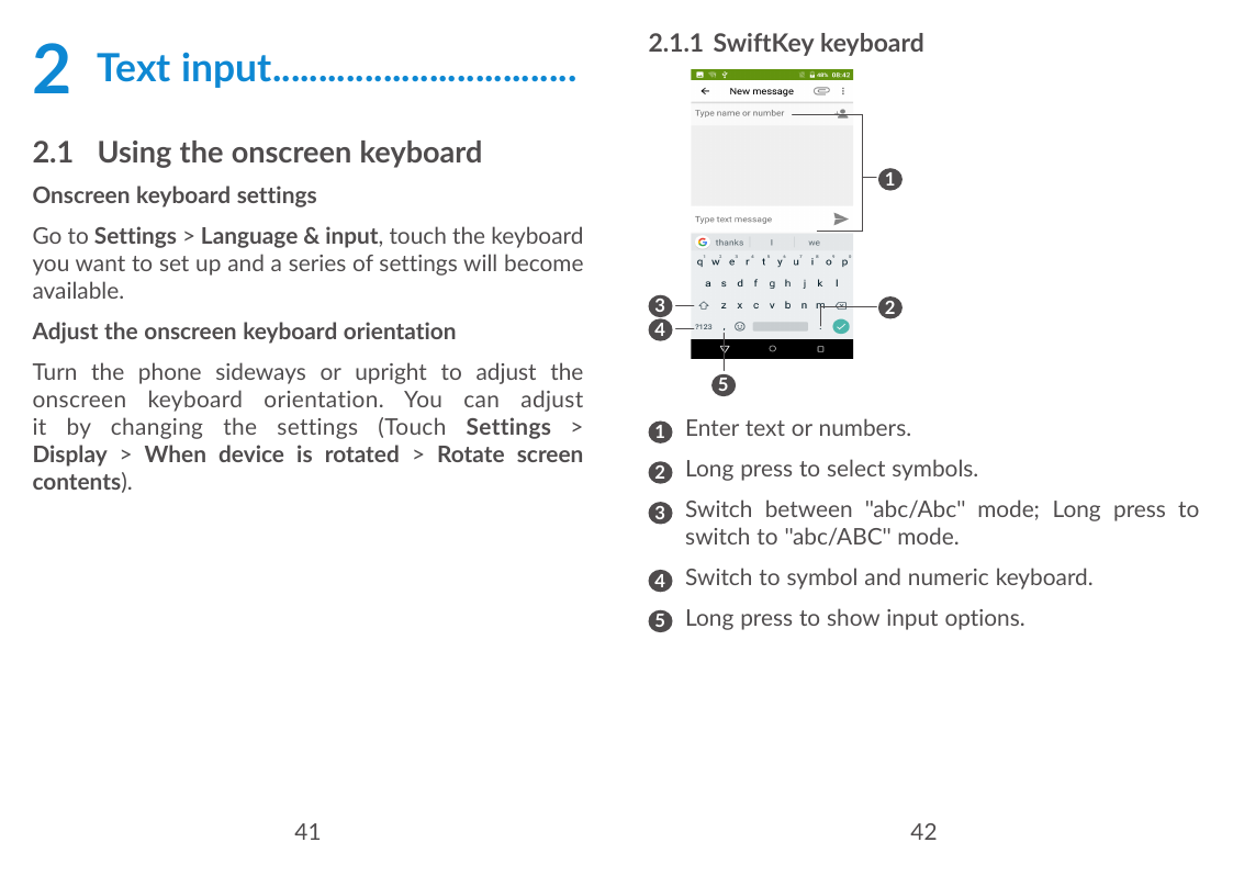 2Text input..................................2.1.1 SwiftKey keyboard2.1 Using the onscreen keyboard1Onscreen keyboard settingsGo