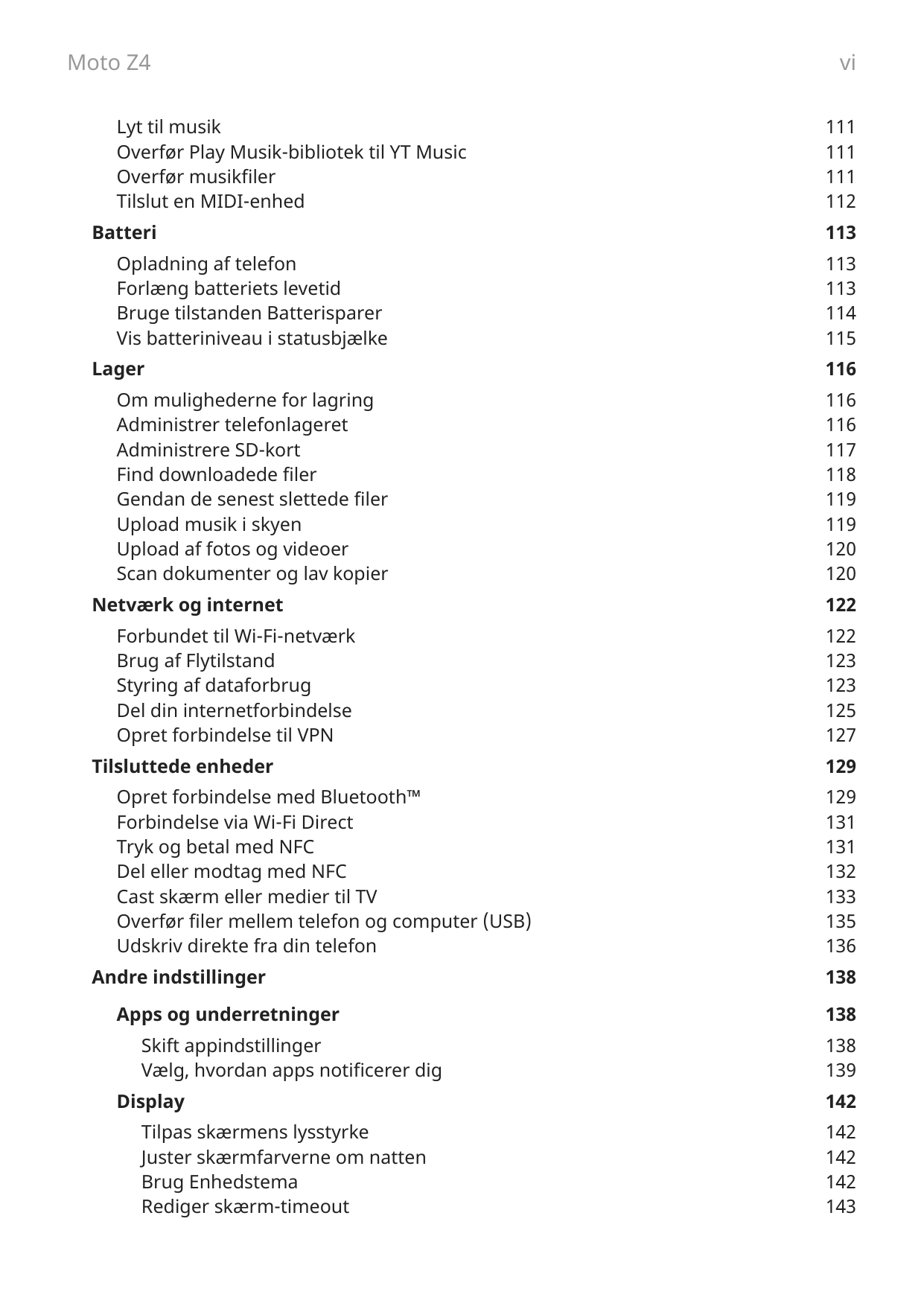 Moto Z4Lyt til musikOverfør Play Musik-bibliotek til YT MusicOverfør musikfilerTilslut en MIDI-enhedBatteriOpladning af telefonF