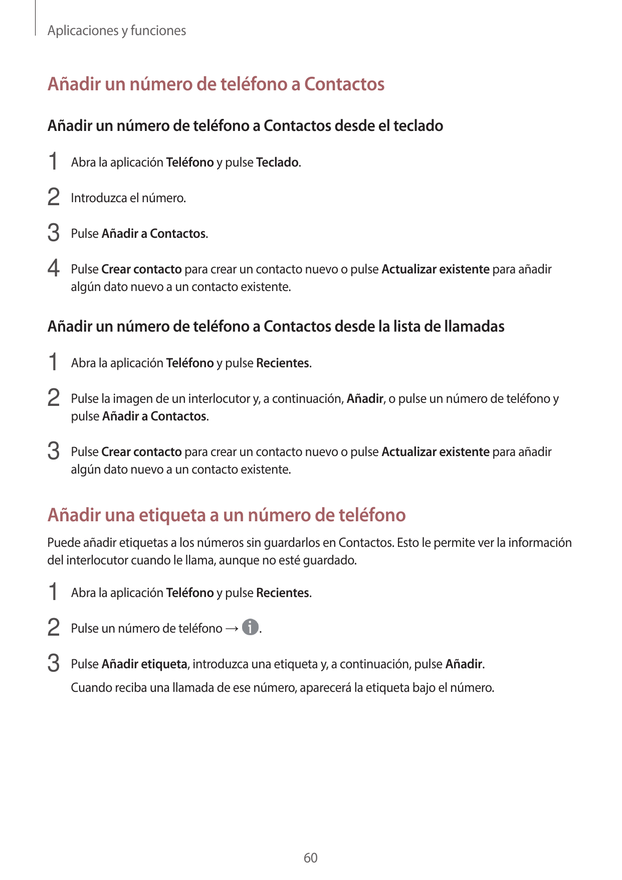 Aplicaciones y funcionesAñadir un número de teléfono a ContactosAñadir un número de teléfono a Contactos desde el teclado1 Abra 