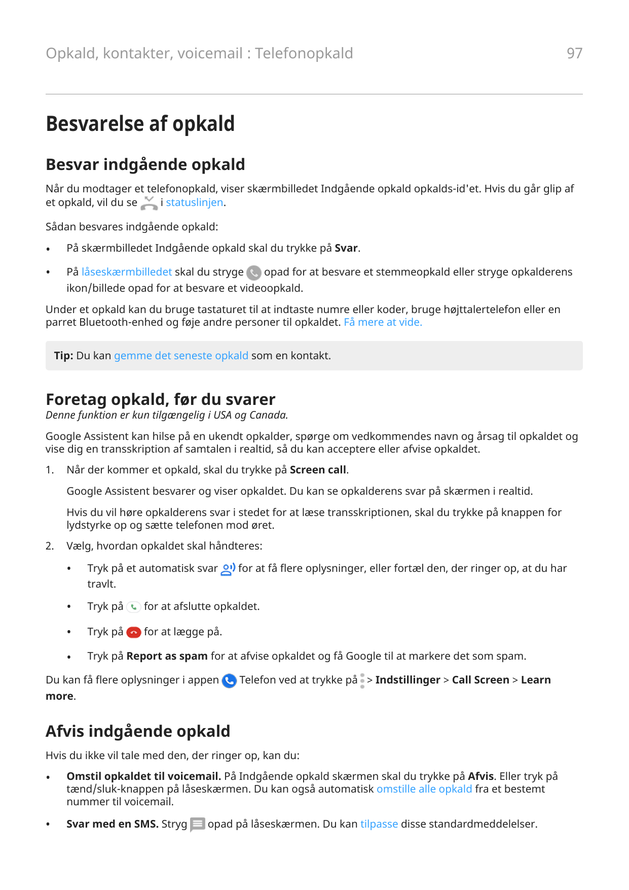 Opkald, kontakter, voicemail : Telefonopkald97Besvarelse af opkaldBesvar indgående opkaldNår du modtager et telefonopkald, viser