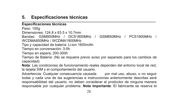 5.Especificaciones técnicasEspecificaciones técnicasPeso: 100gDimensiones: 124.8 x 63.5 x 10.7mmBandas: GSM900MHz / DCS1800MHz /
