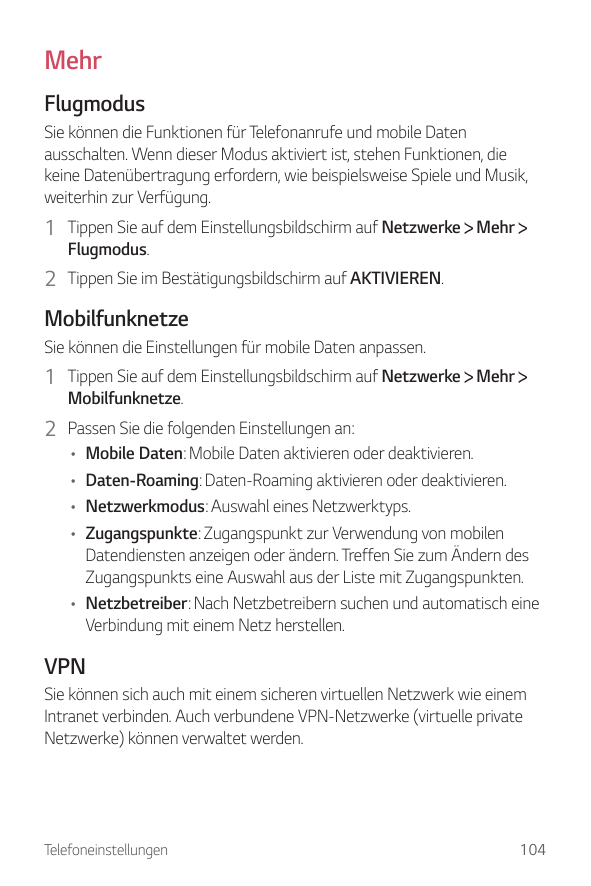 MehrFlugmodusSie können die Funktionen für Telefonanrufe und mobile Datenausschalten. Wenn dieser Modus aktiviert ist, stehen Fu