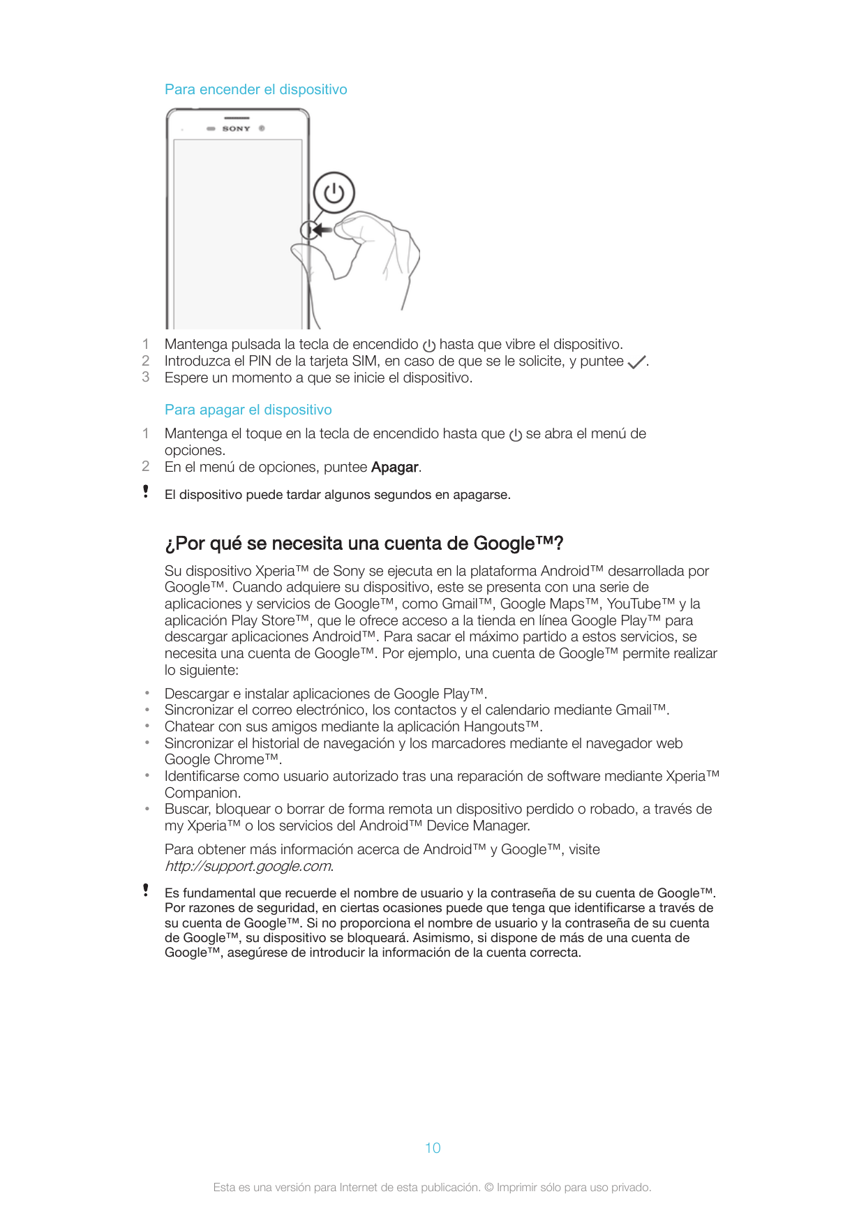 Para encender el dispositivo123Mantenga pulsada la tecla de encendido hasta que vibre el dispositivo.Introduzca el PIN de la tar