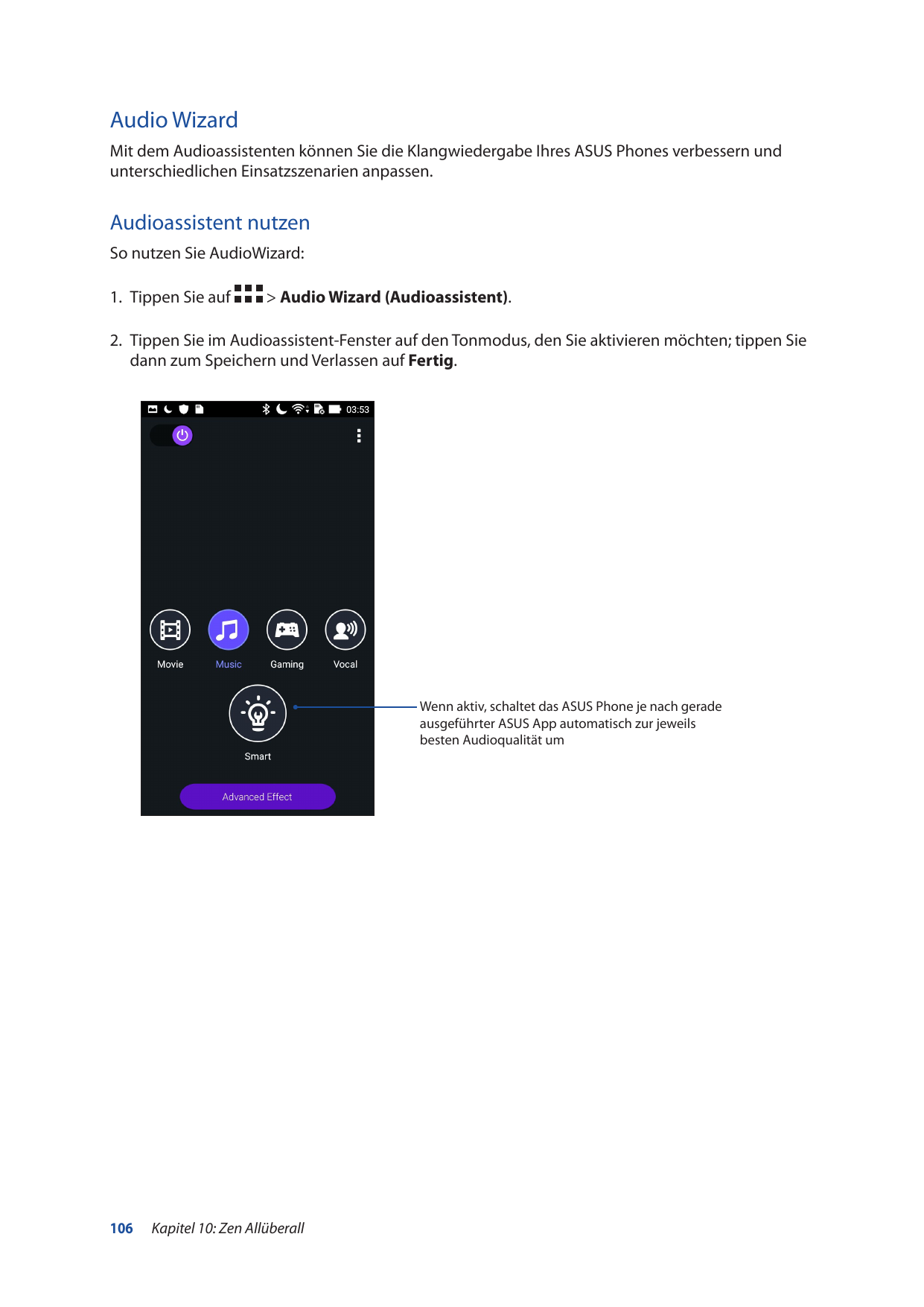 Audio WizardMit dem Audioassistenten können Sie die Klangwiedergabe Ihres ASUS Phones verbessern undunterschiedlichen Einsatzsze
