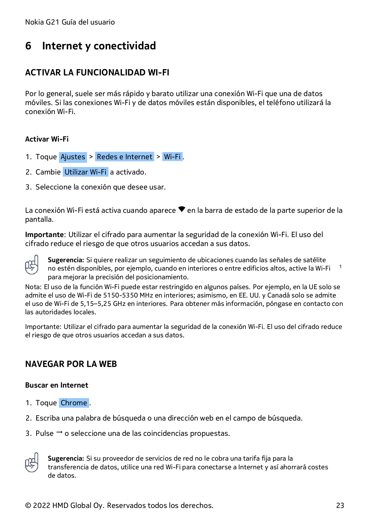 Nokia G21 Guía del usuario6Internet y conectividadACTIVAR LA FUNCIONALIDAD WI-FIPor lo general, suele ser más rápido y barato ut