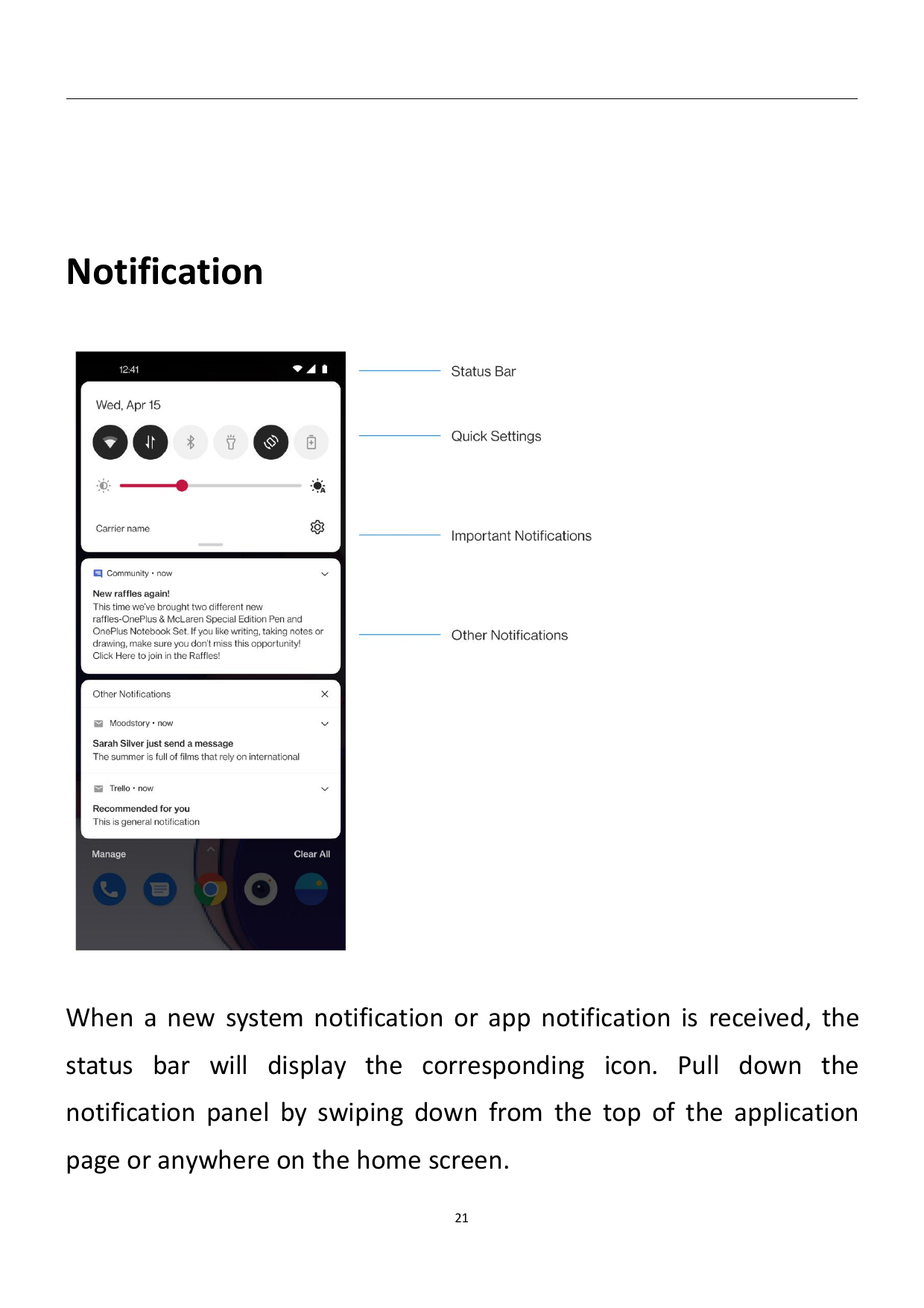 NotificationWhen a new system notification or app notification is received, thestatus bar will display the corresponding icon. P
