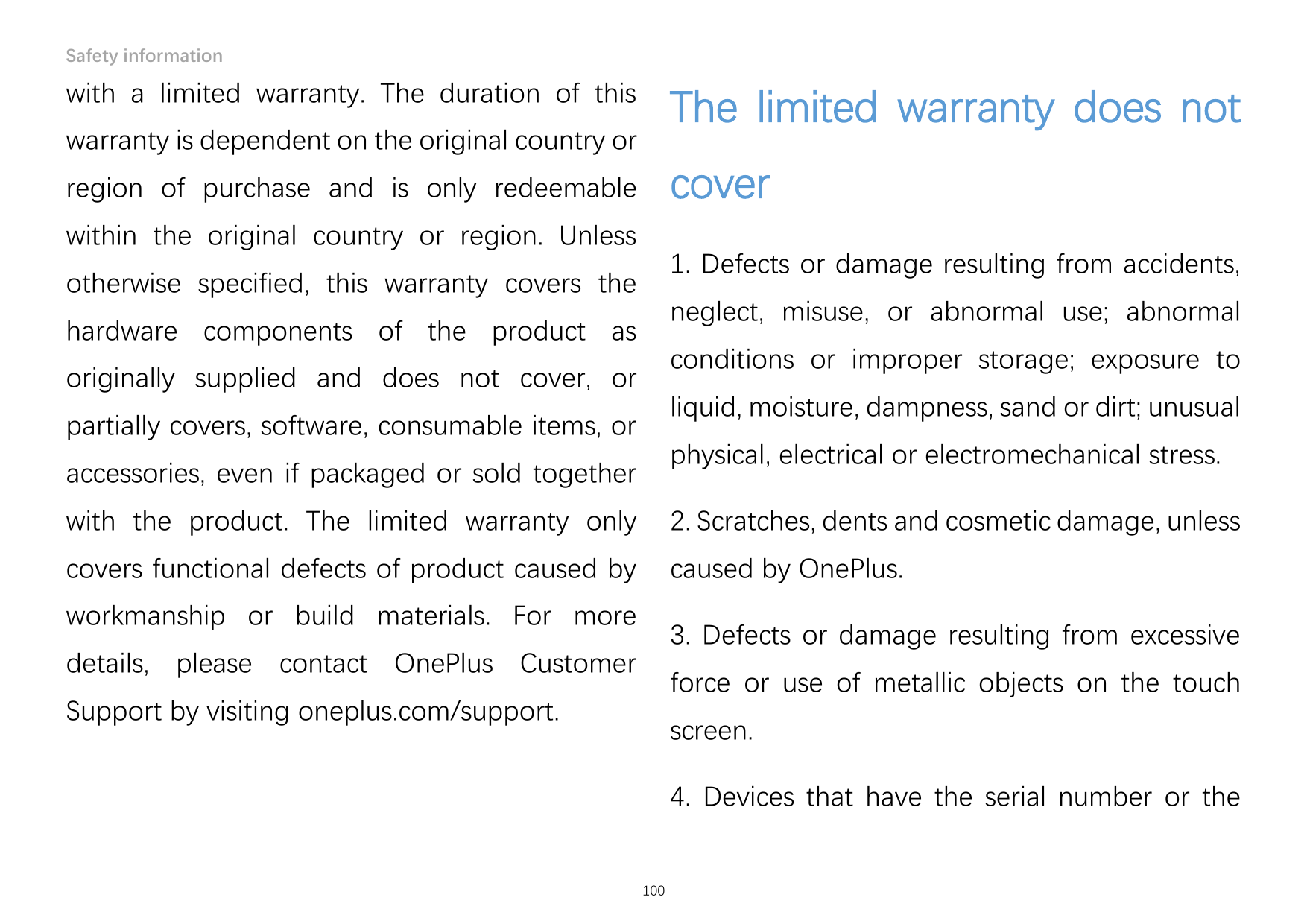 Safety informationwith a limited warranty. The duration of thisThe limited warranty does notwarranty is dependent on the origina