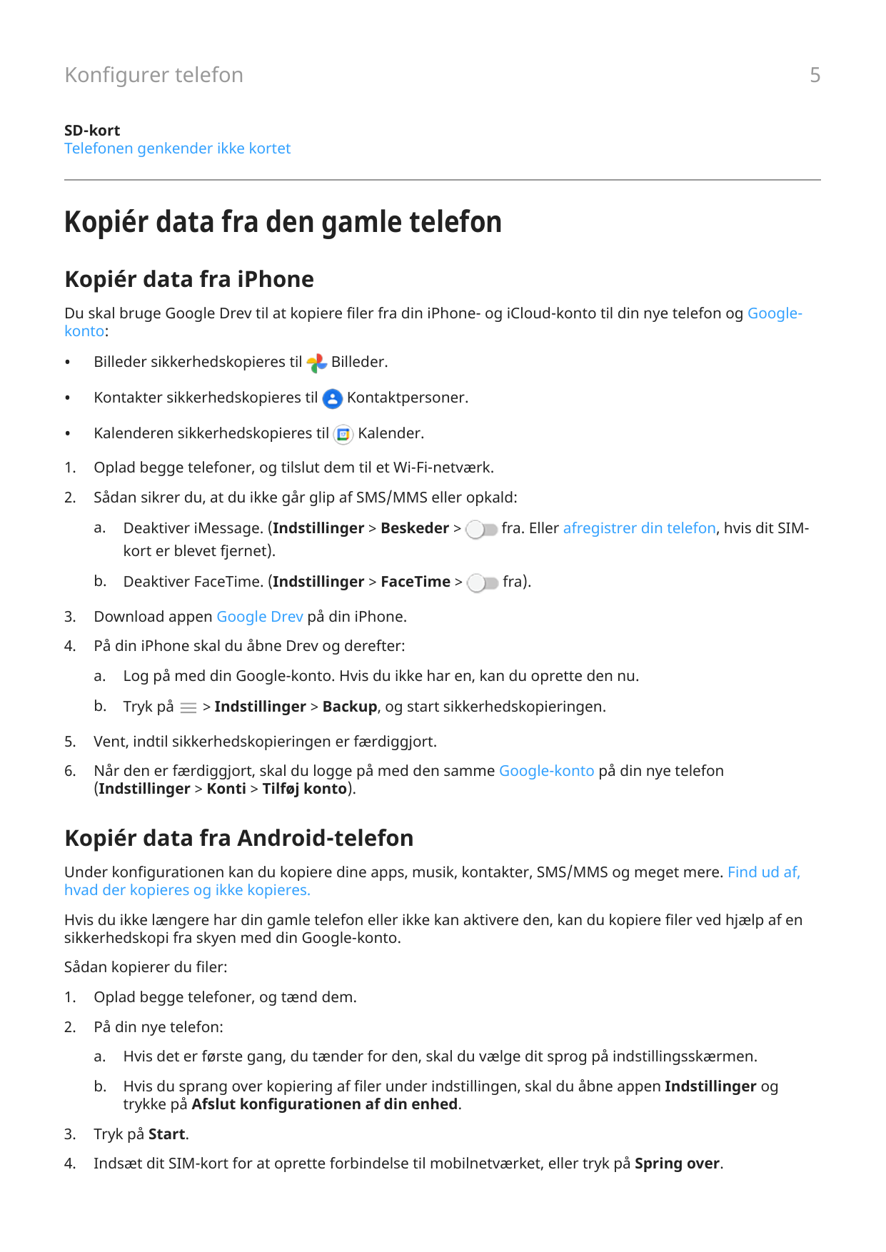 5Konfigurer telefonSD-kortTelefonen genkender ikke kortetKopiér data fra den gamle telefonKopiér data fra iPhoneDu skal bruge Go