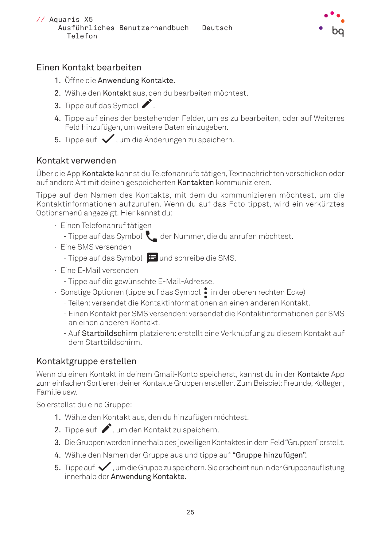 // Aquaris X5Ausführliches Benutzerhandbuch - DeutschTelefonEinen Kontakt bearbeiten1. Öffne die Anwendung Kontakte.2. Wähle den