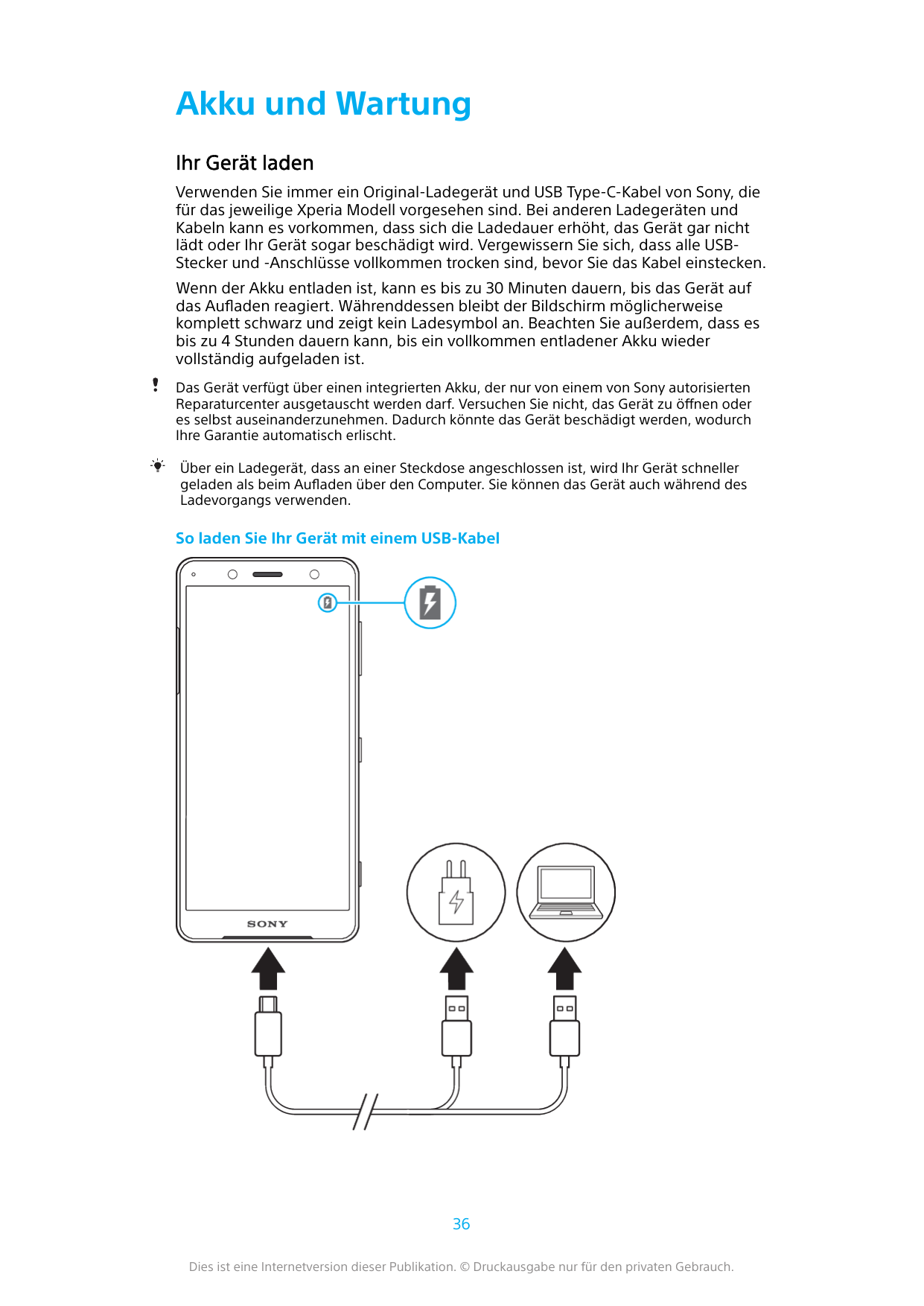 Akku und WartungIhr Gerät ladenVerwenden Sie immer ein Original-Ladegerät und USB Type-C-Kabel von Sony, diefür das jeweilige Xp