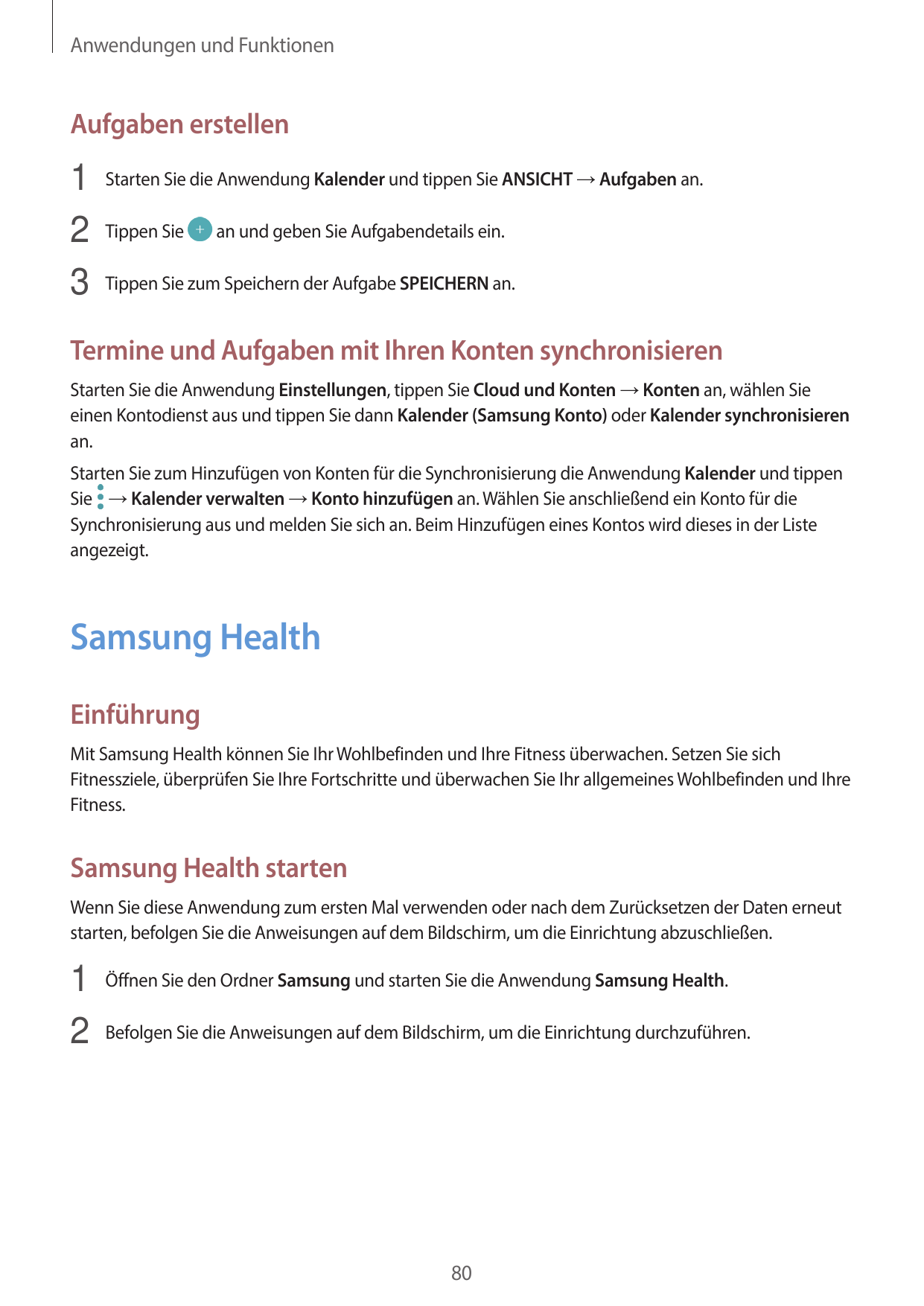 Anwendungen und FunktionenAufgaben erstellen1 Starten Sie die Anwendung Kalender und tippen Sie ANSICHT → Aufgaben an.2 Tippen S