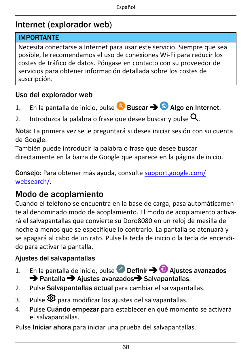 EspañolInternet (explorador web)IMPORTANTENecesita conectarse a Internet para usar este servicio. Siempre que seaposible, le rec