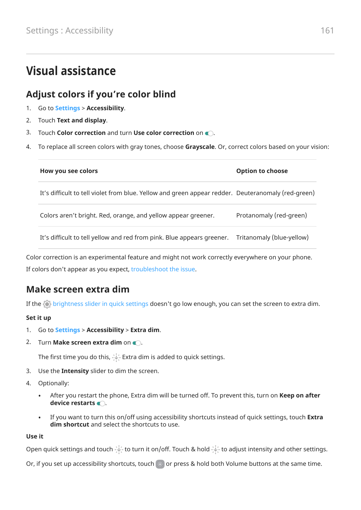161Settings : AccessibilityVisual assistanceAdjust colors if you’re color blind1.Go to Settings > Accessibility.2.Touch Text and