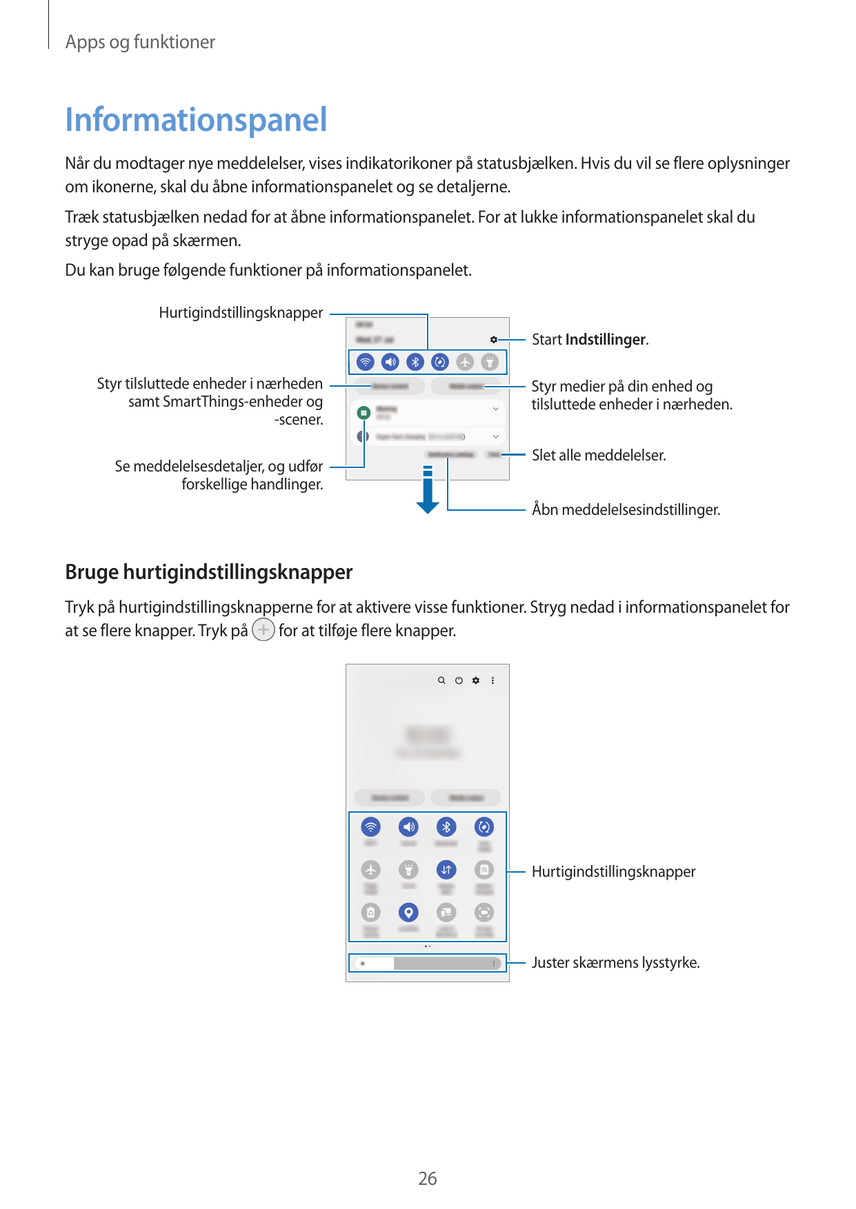 Apps og funktionerInformationspanelNår du modtager nye meddelelser, vises indikatorikoner på statusbjælken. Hvis du vil se flere