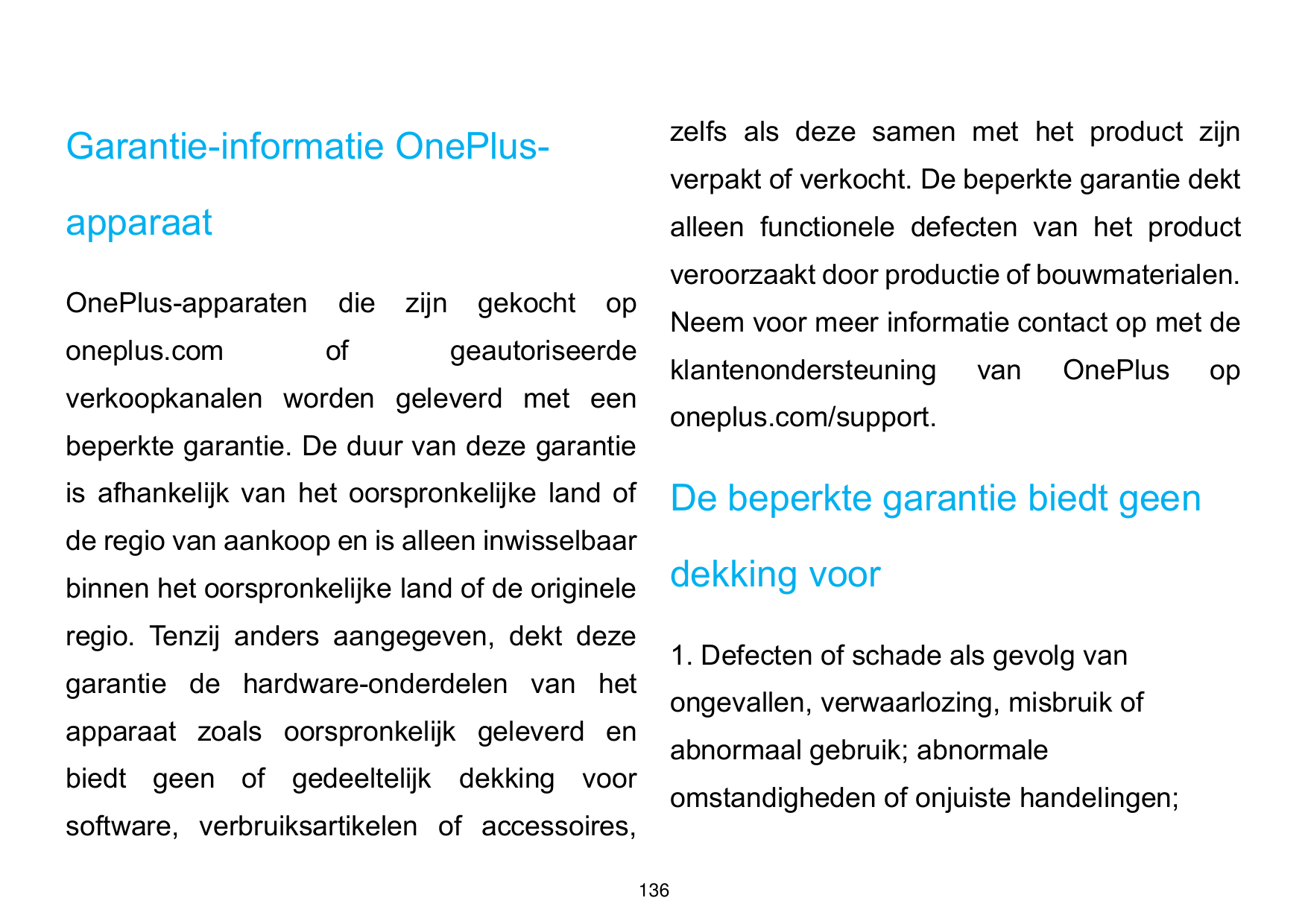Garantie-informatie OnePlus-zelfs als deze samen met het product zijnapparaatalleen functionele defecten van het productOnePlus-