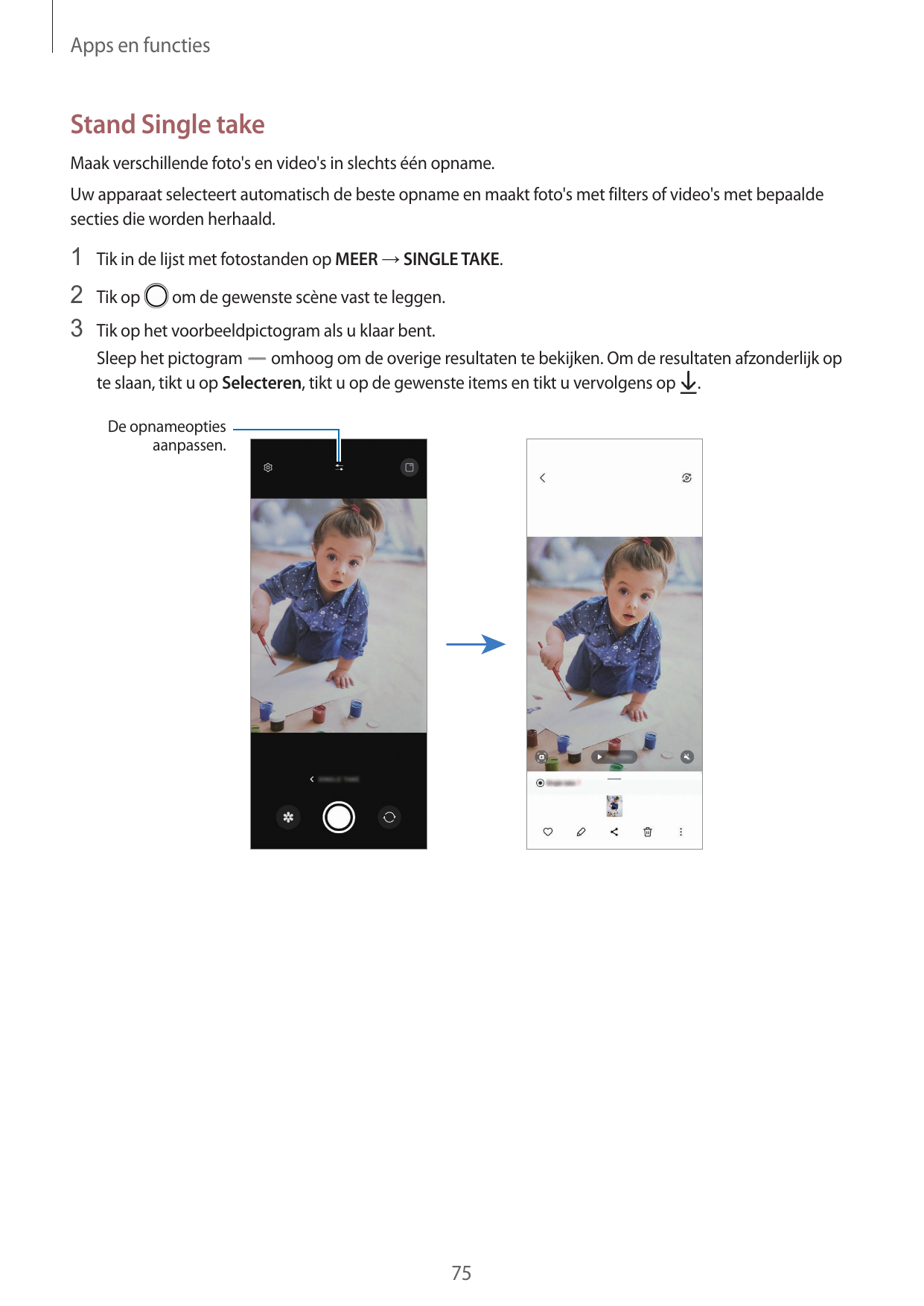 Apps en functiesStand Single takeMaak verschillende foto's en video's in slechts één opname.Uw apparaat selecteert automatisch d