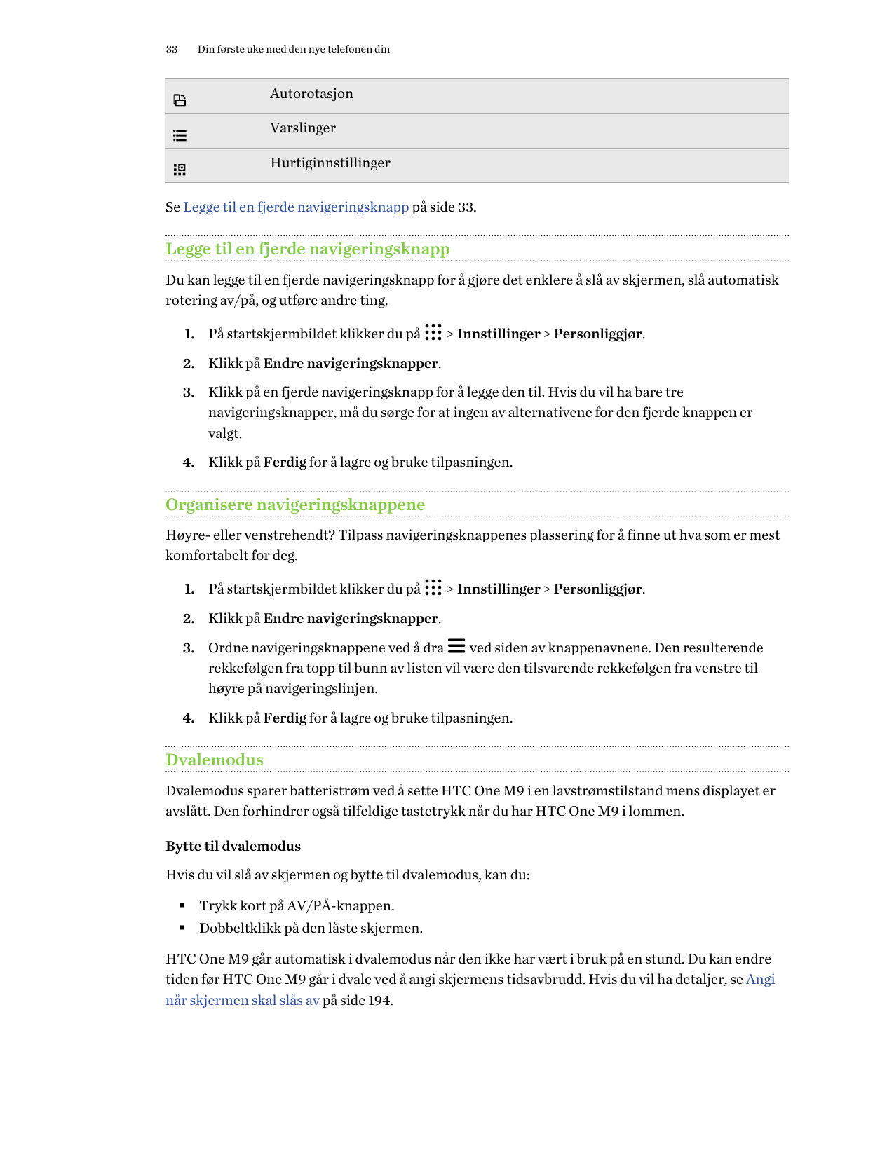 33Din første uke med den nye telefonen dinAutorotasjonVarslingerHurtiginnstillingerSe Legge til en fjerde navigeringsknapp på si