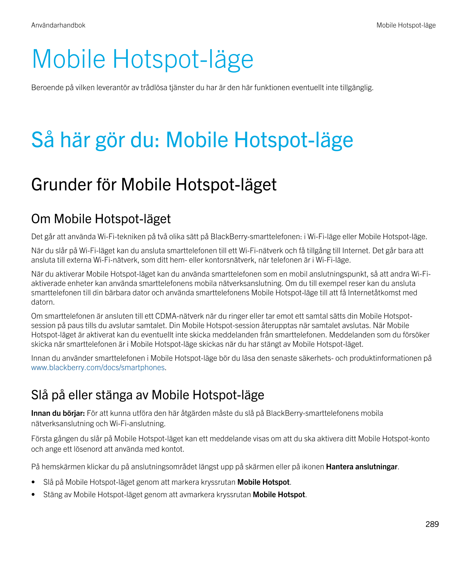 Användarhandbok Mobile Hotspot-läge
Mobile Hotspot-läge
Beroende på vilken leverantör av trådlösa tjänster du har är den här fun