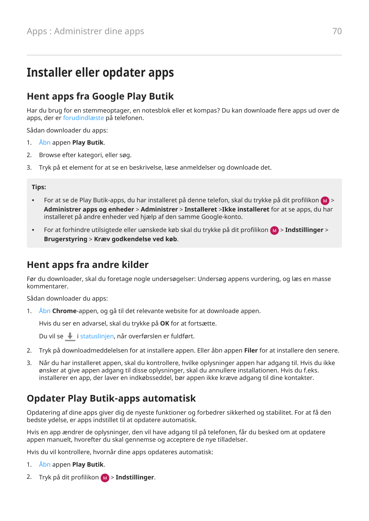 70Apps : Administrer dine appsInstaller eller opdater appsHent apps fra Google Play ButikHar du brug for en stemmeoptager, en no