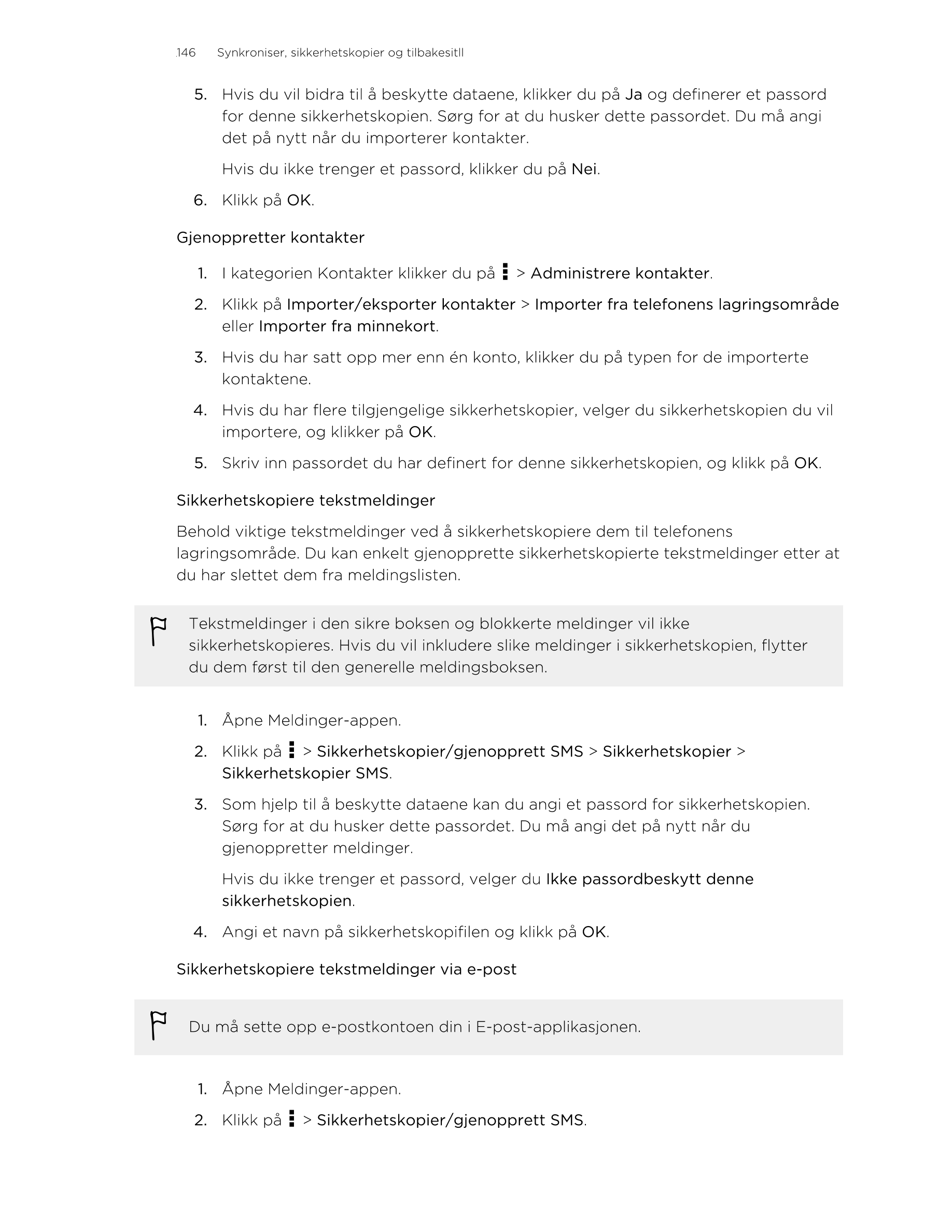 146     Synkroniser, sikkerhetskopier og tilbakesitll
5. Hvis du vil bidra til å beskytte dataene, klikker du på  Ja og definere