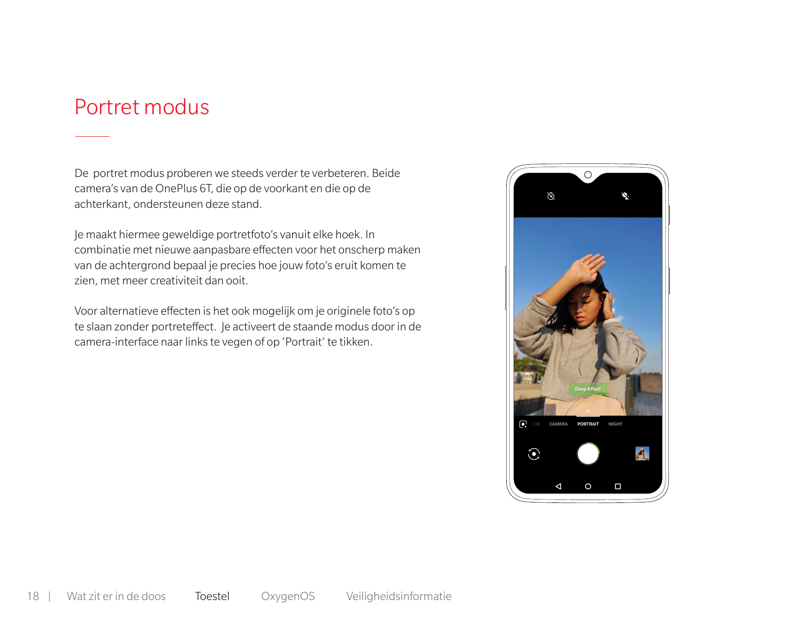 Portret modusDe portret modus proberen we steeds verder te verbeteren. Beidecamera’s van de OnePlus 6T, die op de voorkant en di