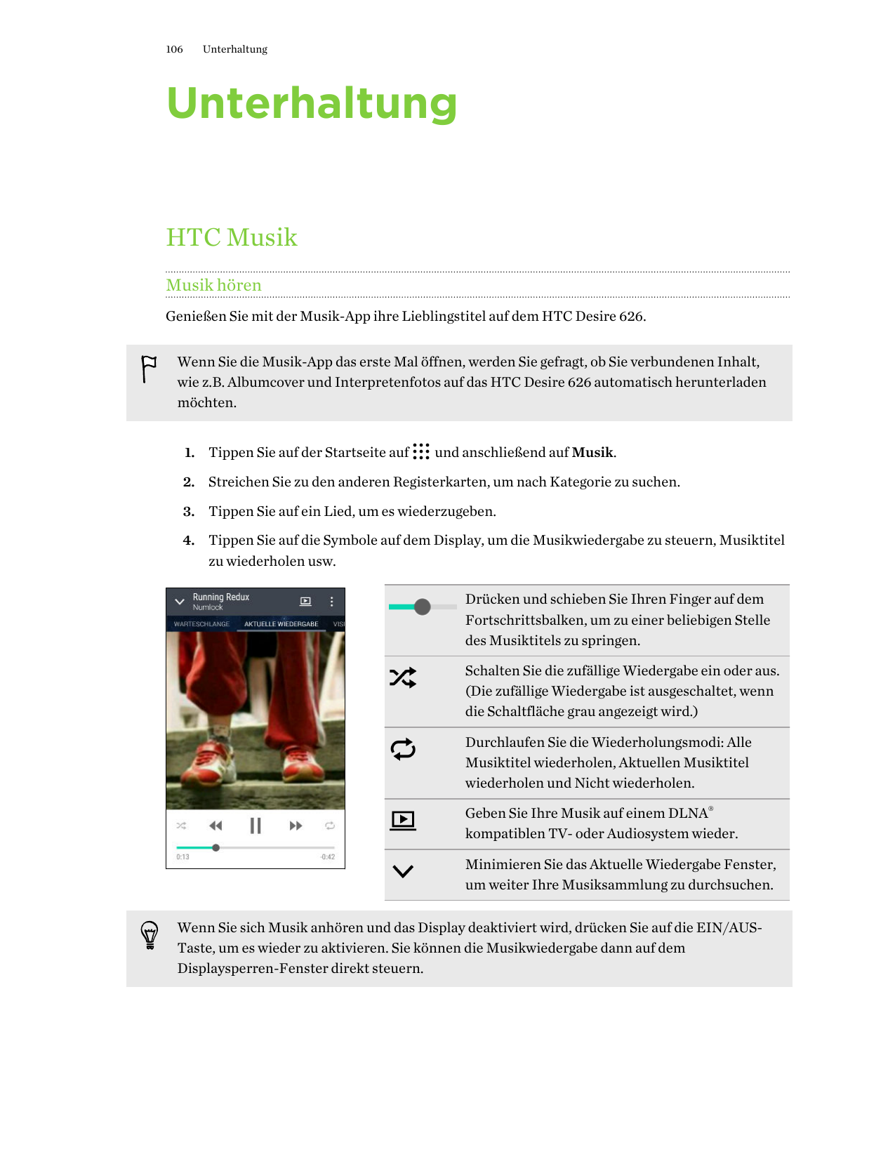 106UnterhaltungUnterhaltungHTC MusikMusik hörenGenießen Sie mit der Musik-App ihre Lieblingstitel auf dem HTC Desire 626.Wenn Si