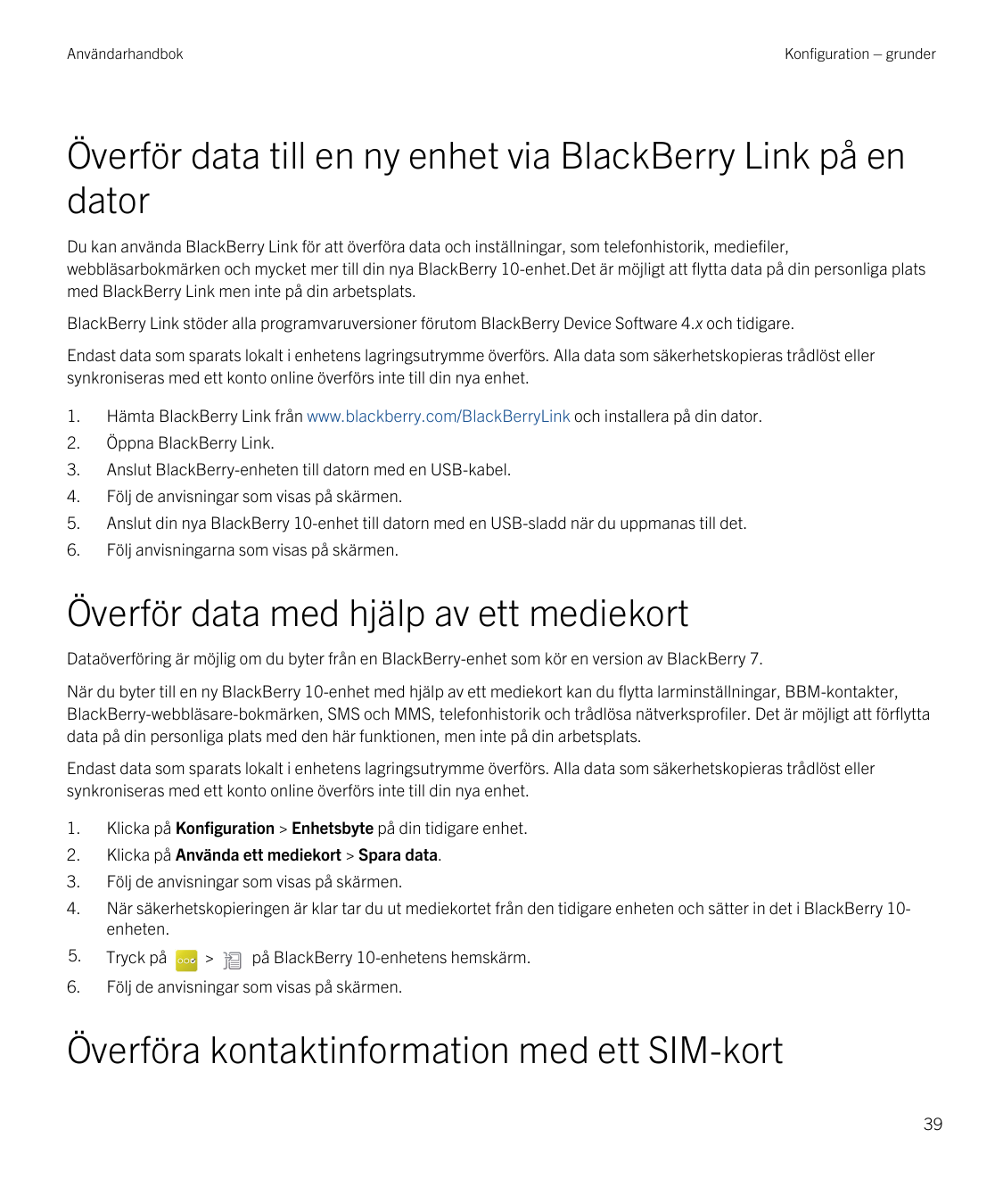 AnvändarhandbokKonfiguration – grunderÖverför data till en ny enhet via BlackBerry Link på endatorDu kan använda BlackBerry Link