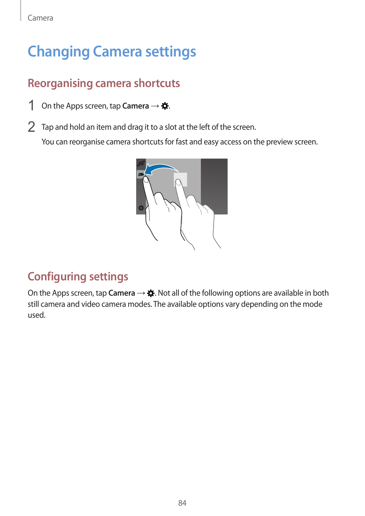 CameraChanging Camera settingsReorganising camera shortcuts1 On the Apps screen, tap Camera → .2 Tap and hold an item and drag i
