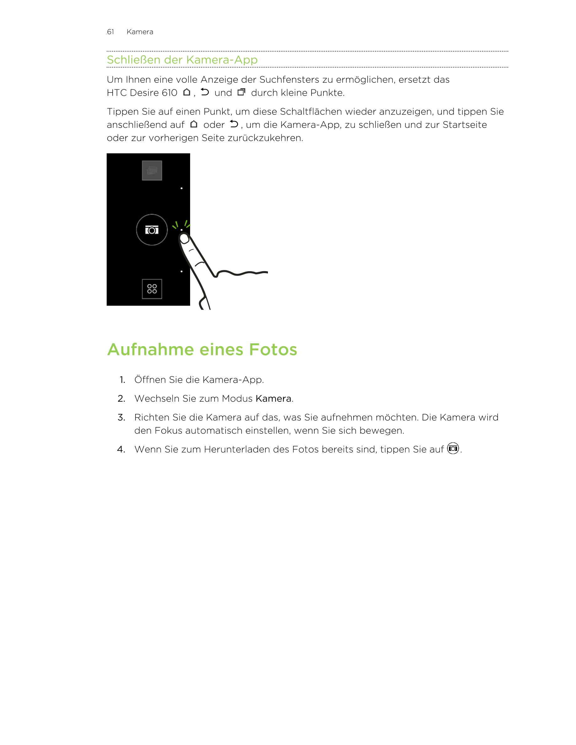 61     Kamera
Schließen der Kamera-App
Um Ihnen eine volle Anzeige der Suchfensters zu ermöglichen, ersetzt das
HTC Desire 610  