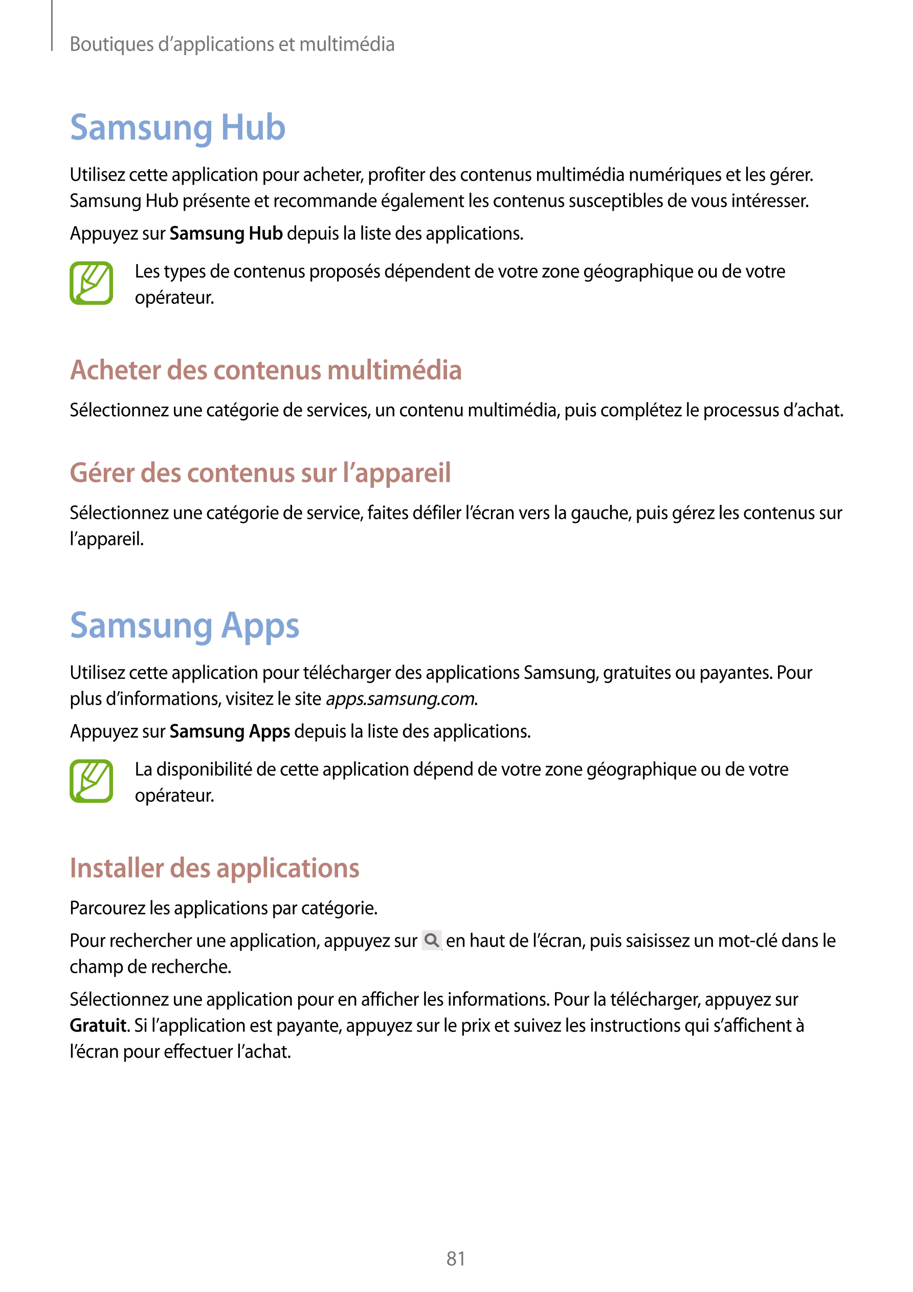 Boutiques d’applications et multimédia
Samsung Hub
Utilisez cette application pour acheter, profiter des contenus multimédia num