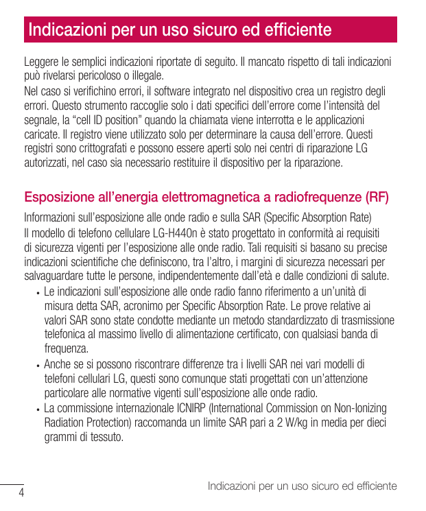 Indicazioni per un uso sicuro ed efficienteLeggere le semplici indicazioni riportate di seguito. Il mancato rispetto di tali ind