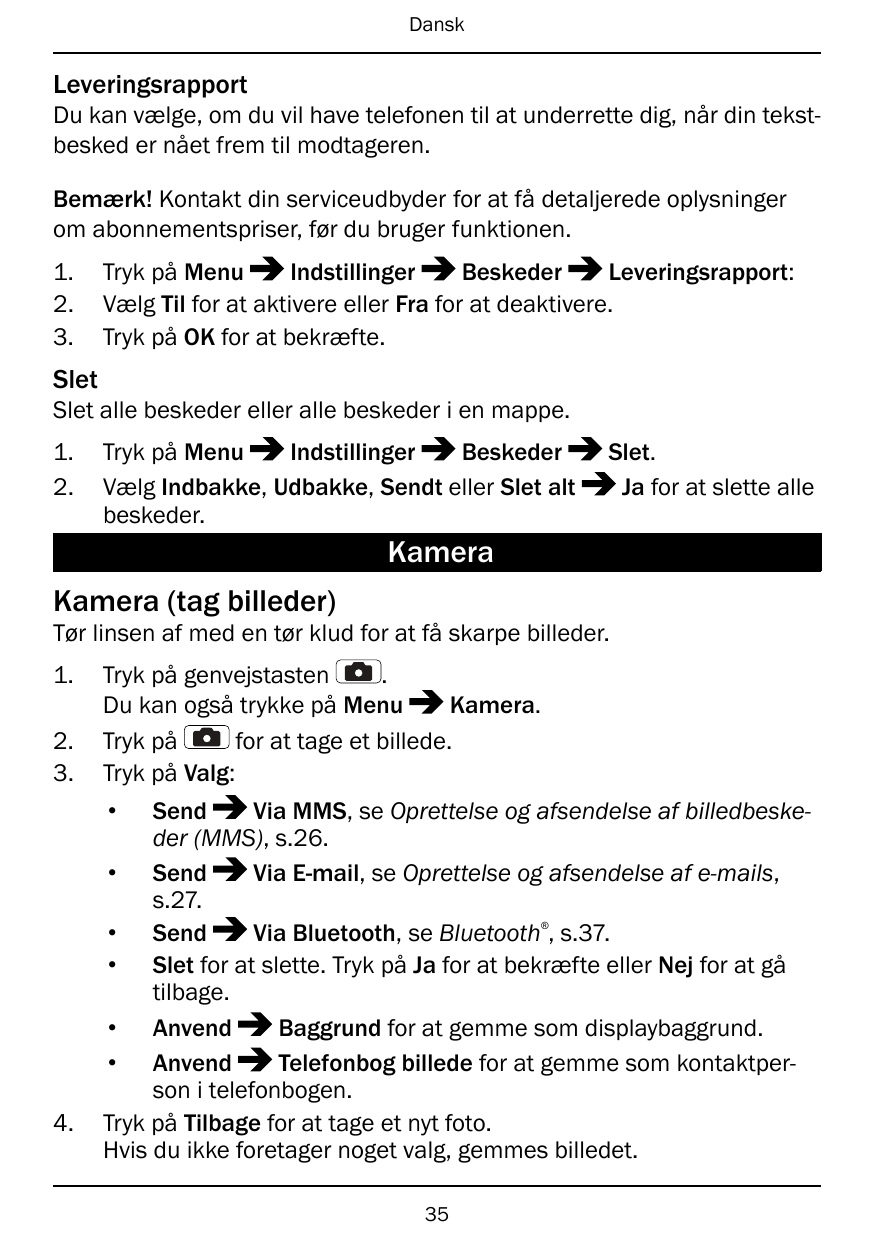 DanskLeveringsrapportDu kan vælge, om du vil have telefonen til at underrette dig, når din tekstbesked er nået frem til modtager
