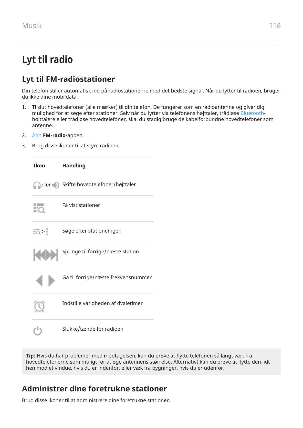 118MusikLyt til radioLyt til FM-radiostationerDin telefon stiller automatisk ind på radiostationerne med det bedste signal. Når 