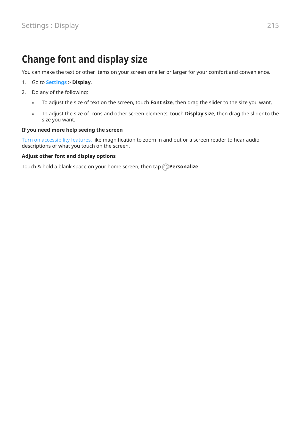 Settings : Display215Change font and display sizeYou can make the text or other items on your screen smaller or larger for your 