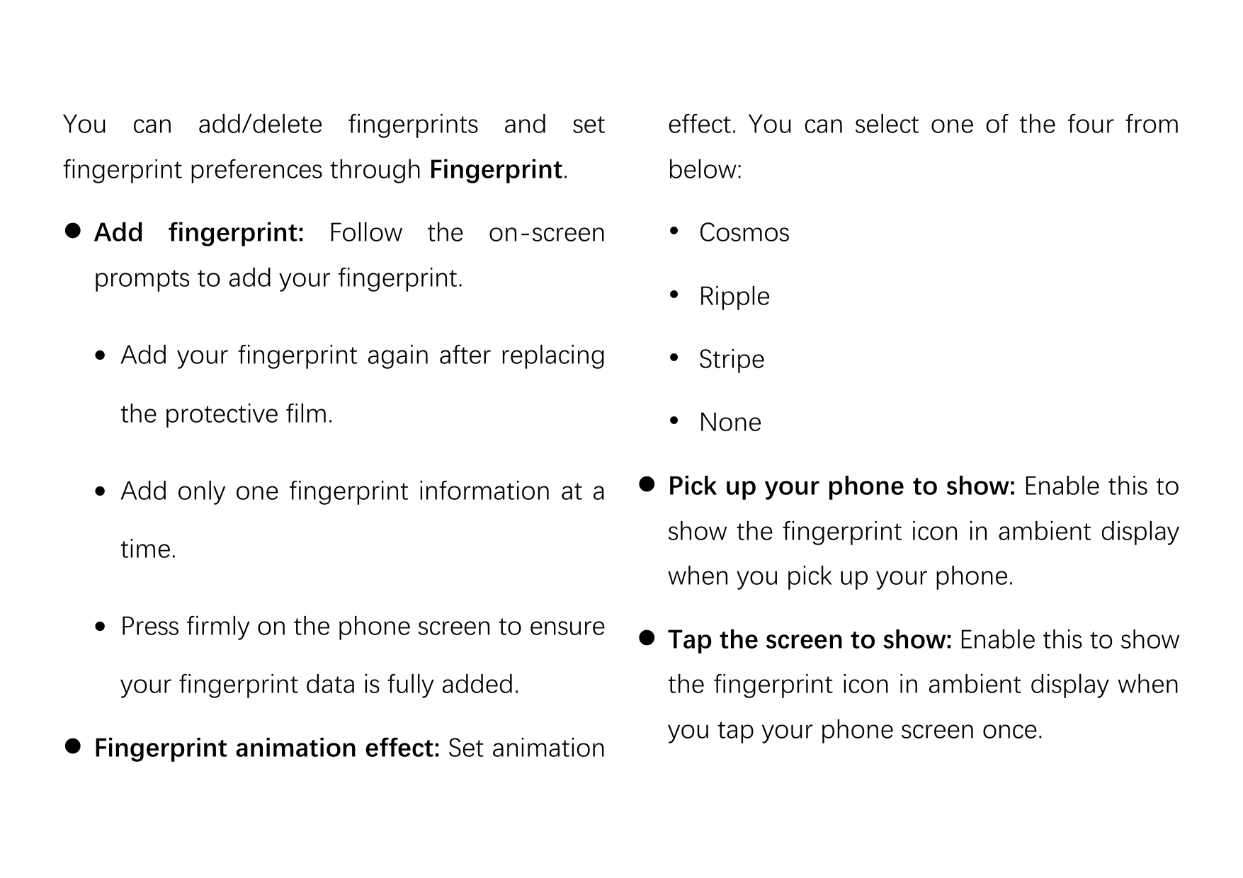 You can add/delete fingerprints and seteffect. You can select one of the four fromfingerprint preferences through Fingerprint.be