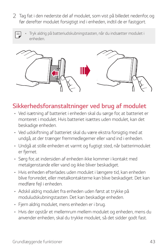 2 Tag fat i den nederste del af modulet, som vist på billedet nedenfor, ogfør derefter modulet forsigtigt ind i enheden, indtil 