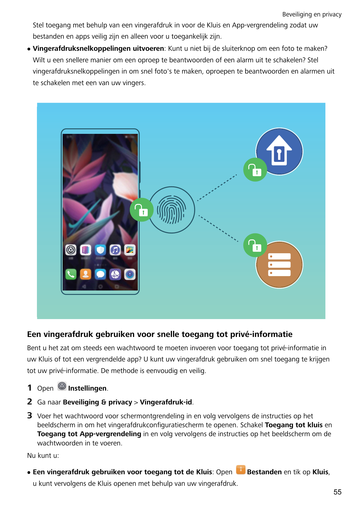 Beveiliging en privacyStel toegang met behulp van een vingerafdruk in voor de Kluis en App-vergrendeling zodat uwbestanden en ap