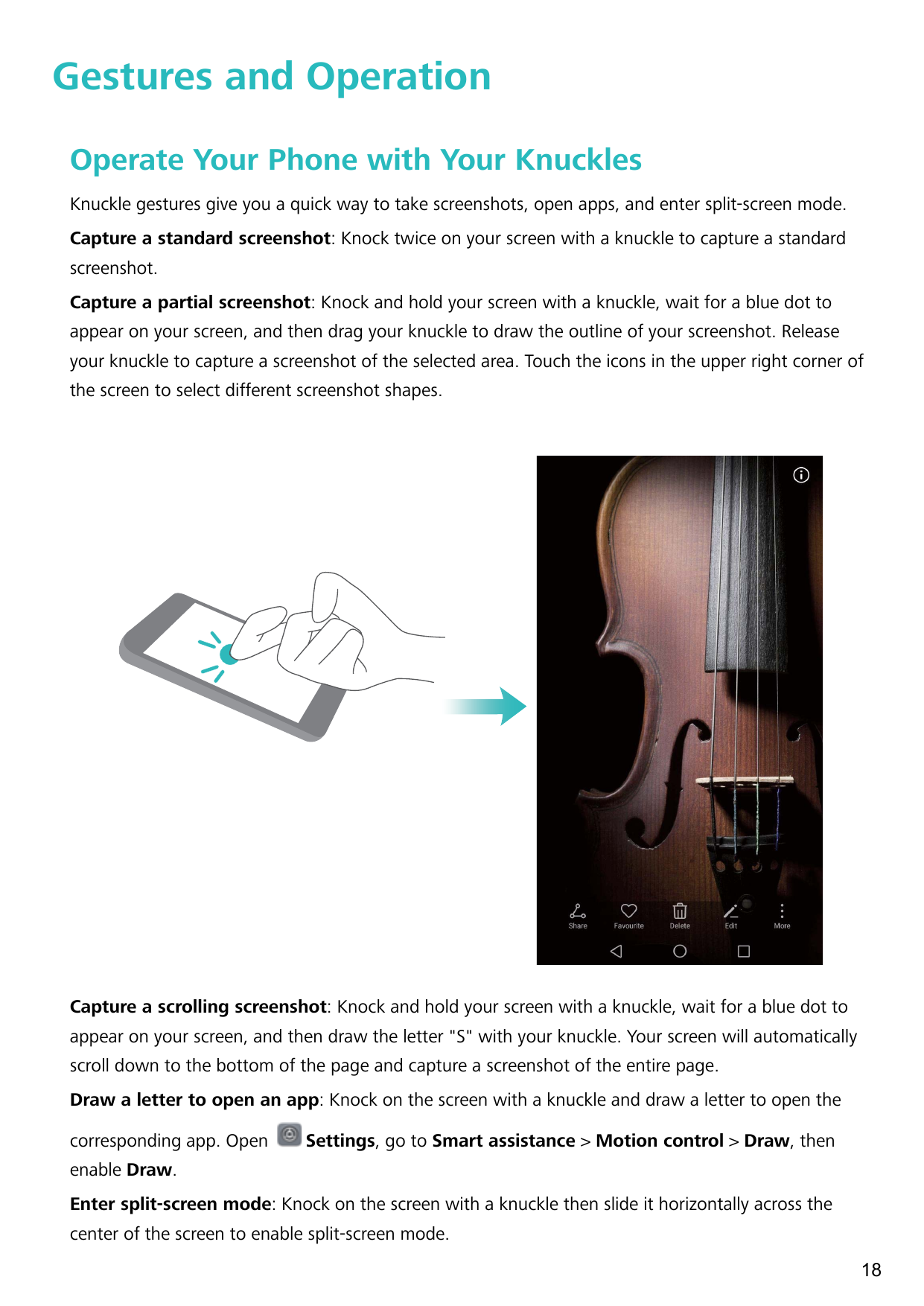 Gestures and OperationOperate Your Phone with Your KnucklesKnuckle gestures give you a quick way to take screenshots, open apps,