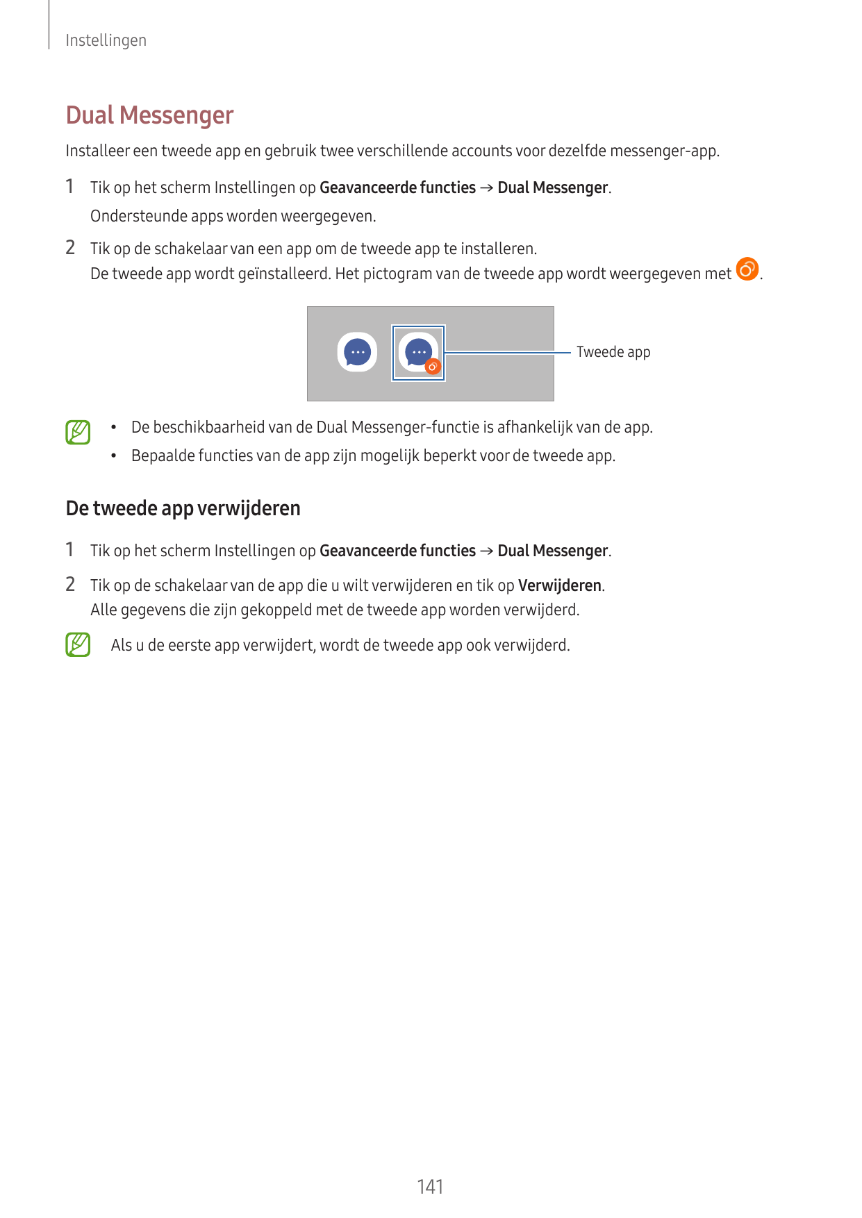 InstellingenDual MessengerInstalleer een tweede app en gebruik twee verschillende accounts voor dezelfde messenger-app.1 Tik op 