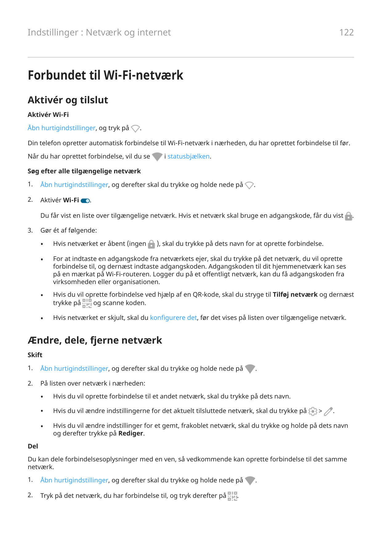 122Indstillinger : Netværk og internetForbundet til Wi-Fi-netværkAktivér og tilslutAktivér Wi-FiÅbn hurtigindstillinger, og tryk