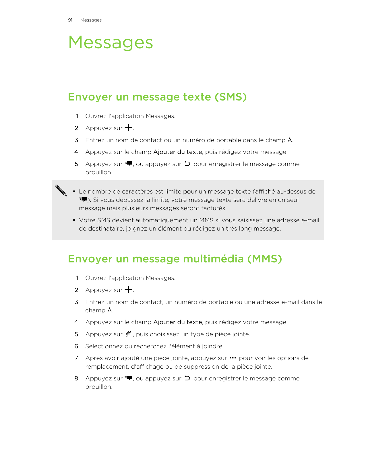 91MessagesMessagesEnvoyer un message texte (SMS)1. Ouvrez l'application Messages.2. Appuyez sur.3. Entrez un nom de contact ou u