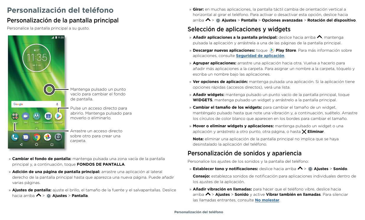 Personalización del teléfono»» Girar: en muchas aplicaciones, la pantalla táctil cambia de orientación vertical ahorizontal al g