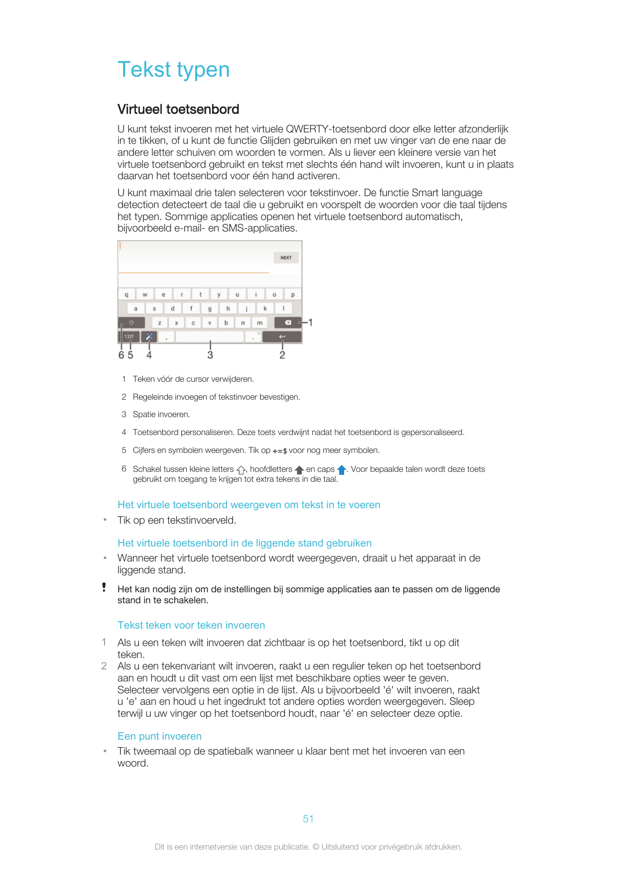 Tekst typenVirtueel toetsenbordU kunt tekst invoeren met het virtuele QWERTY-toetsenbord door elke letter afzonderlijkin te tikk